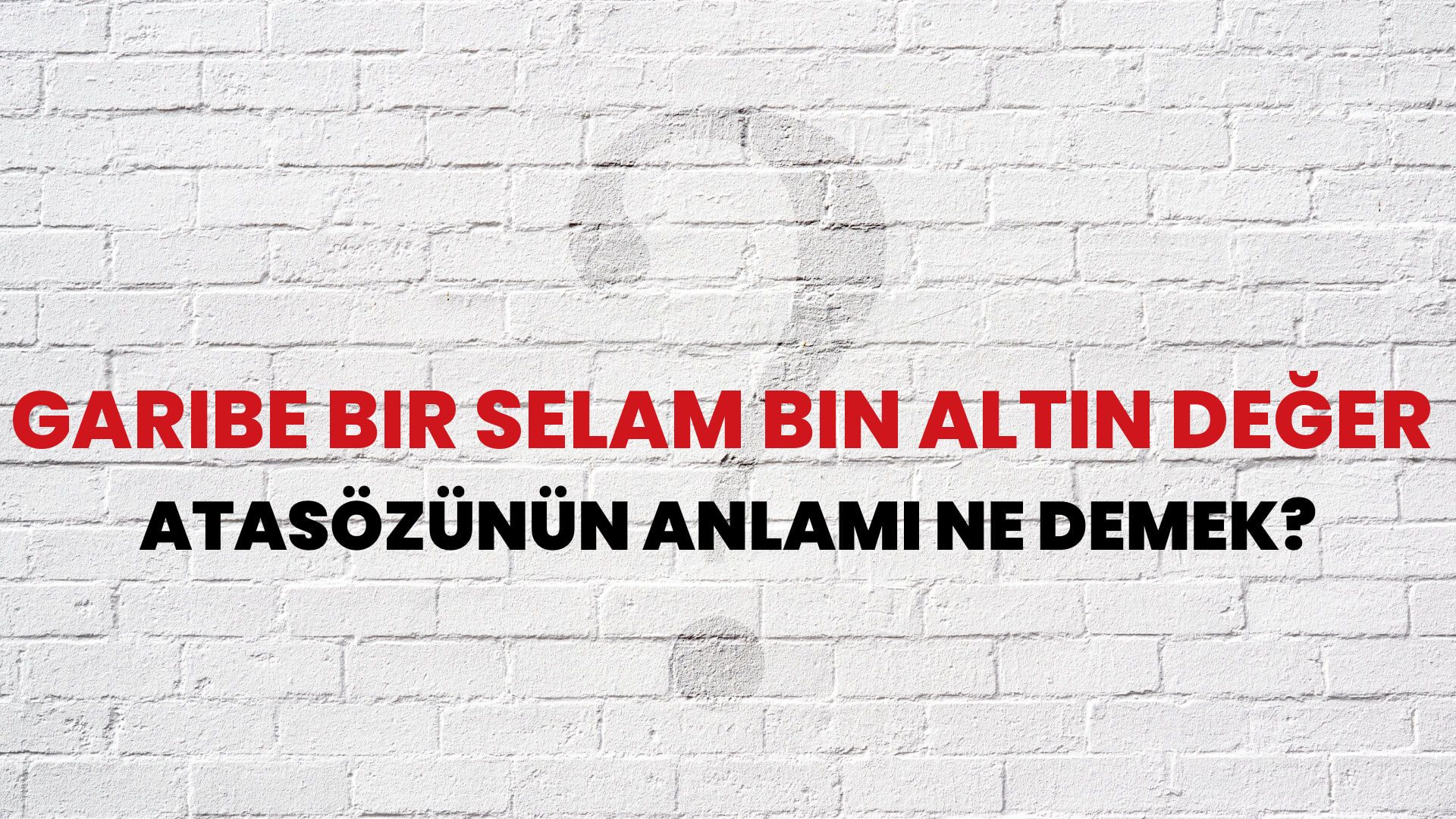 Garibe bir selam bin altın değer Atasözünün Anlamı Ne Demek?
