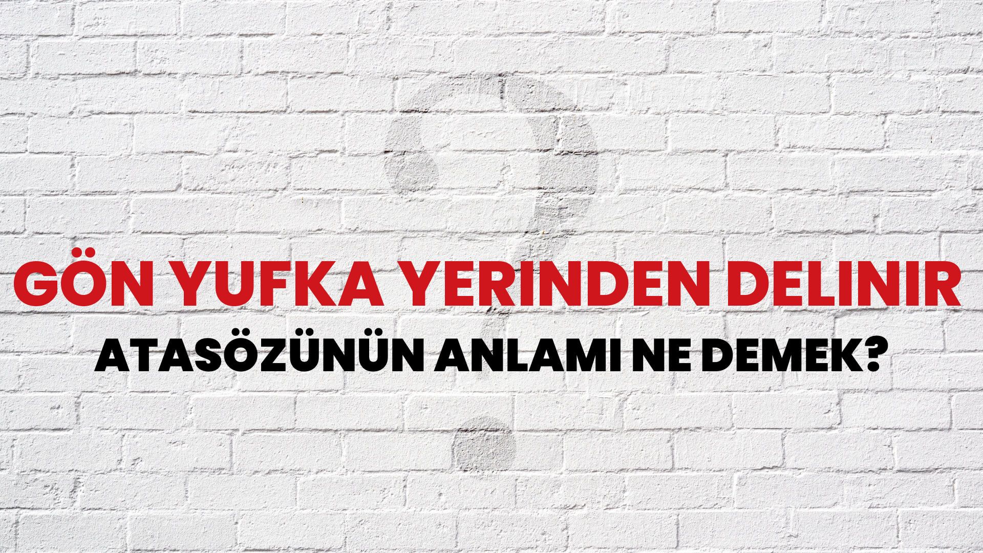 Gön yufka yerinden delinir Atasözünün Anlamı Ne Demek?