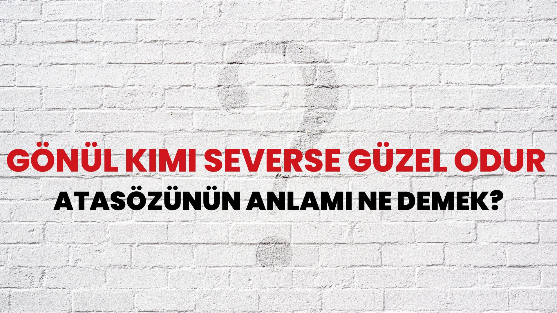 Gönül kimi severse güzel odur Atasözünün Anlamı Ne Demek?