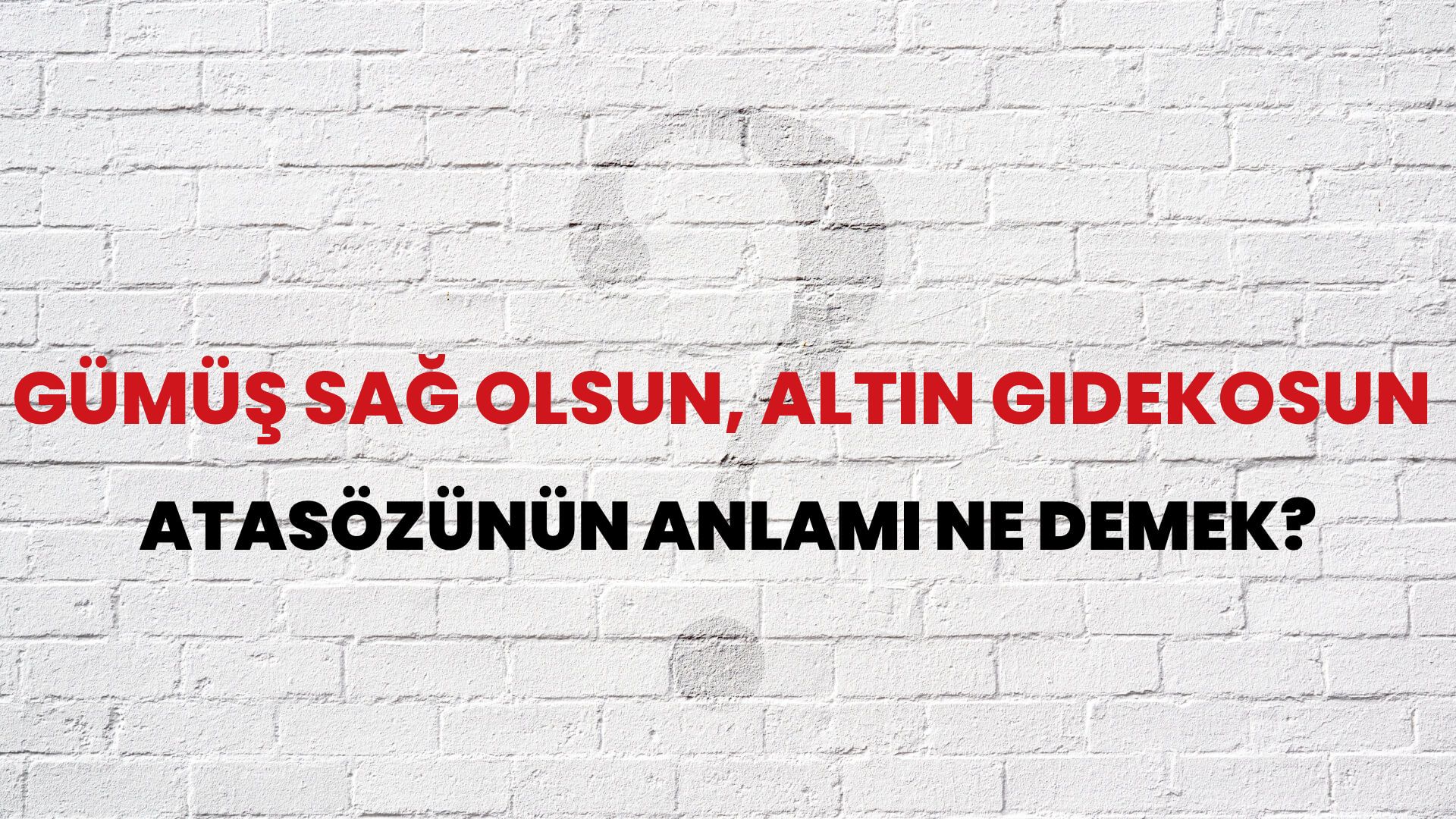 Gümüş sağ olsun, altın gidekosun Atasözünün Anlamı Ne Demek?