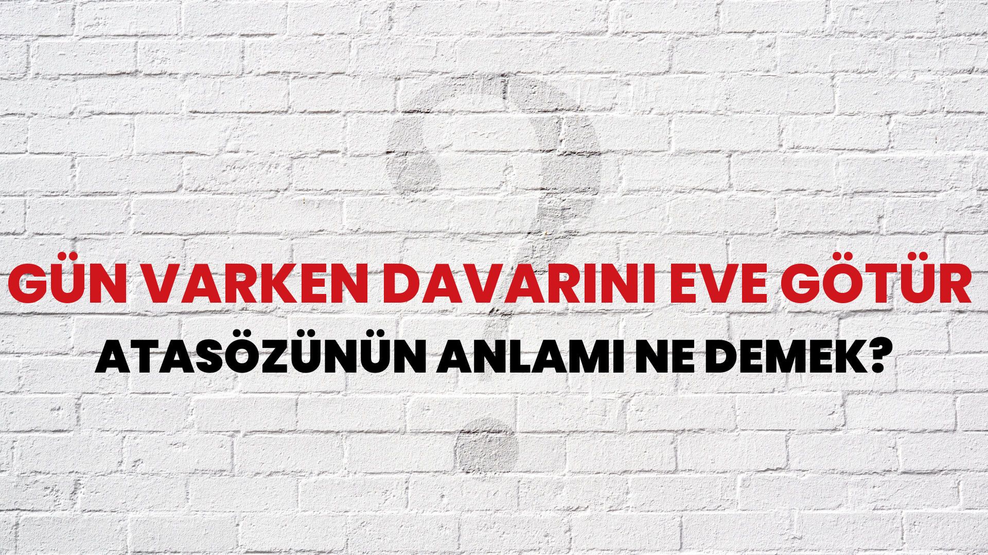 Gün varken davarını eve götür Atasözünün Anlamı Ne Demek?