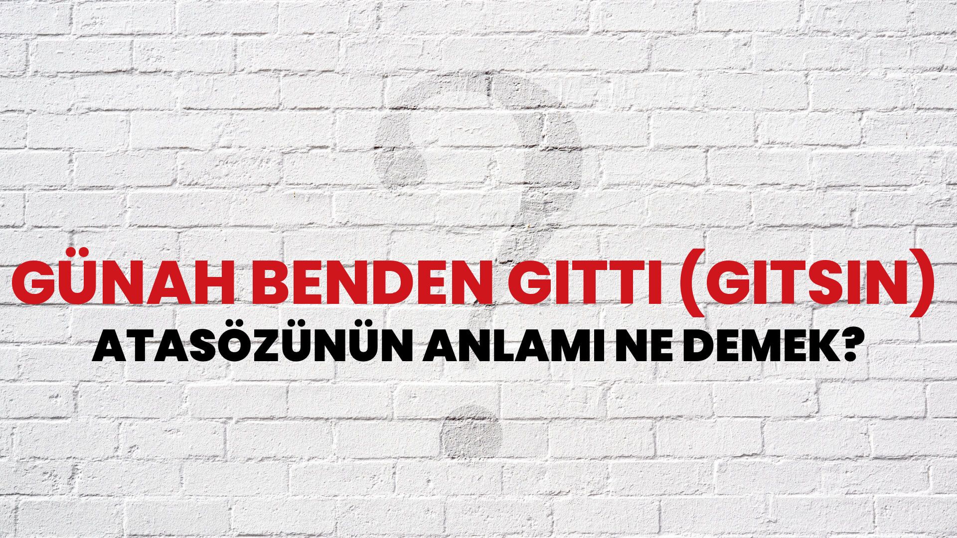 Günah benden gitti (gitsin) Atasözünün Anlamı Ne Demek?