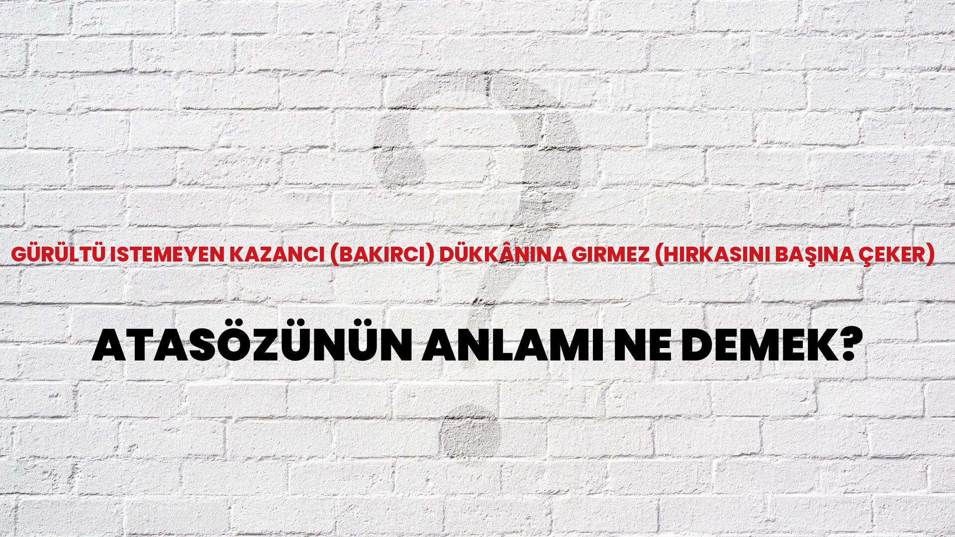 Gürültü istemeyen kazancı (bakırcı) dükkânına girmez (hırkasını başına çeker) Atasözünün Anlamı Ne Demek?