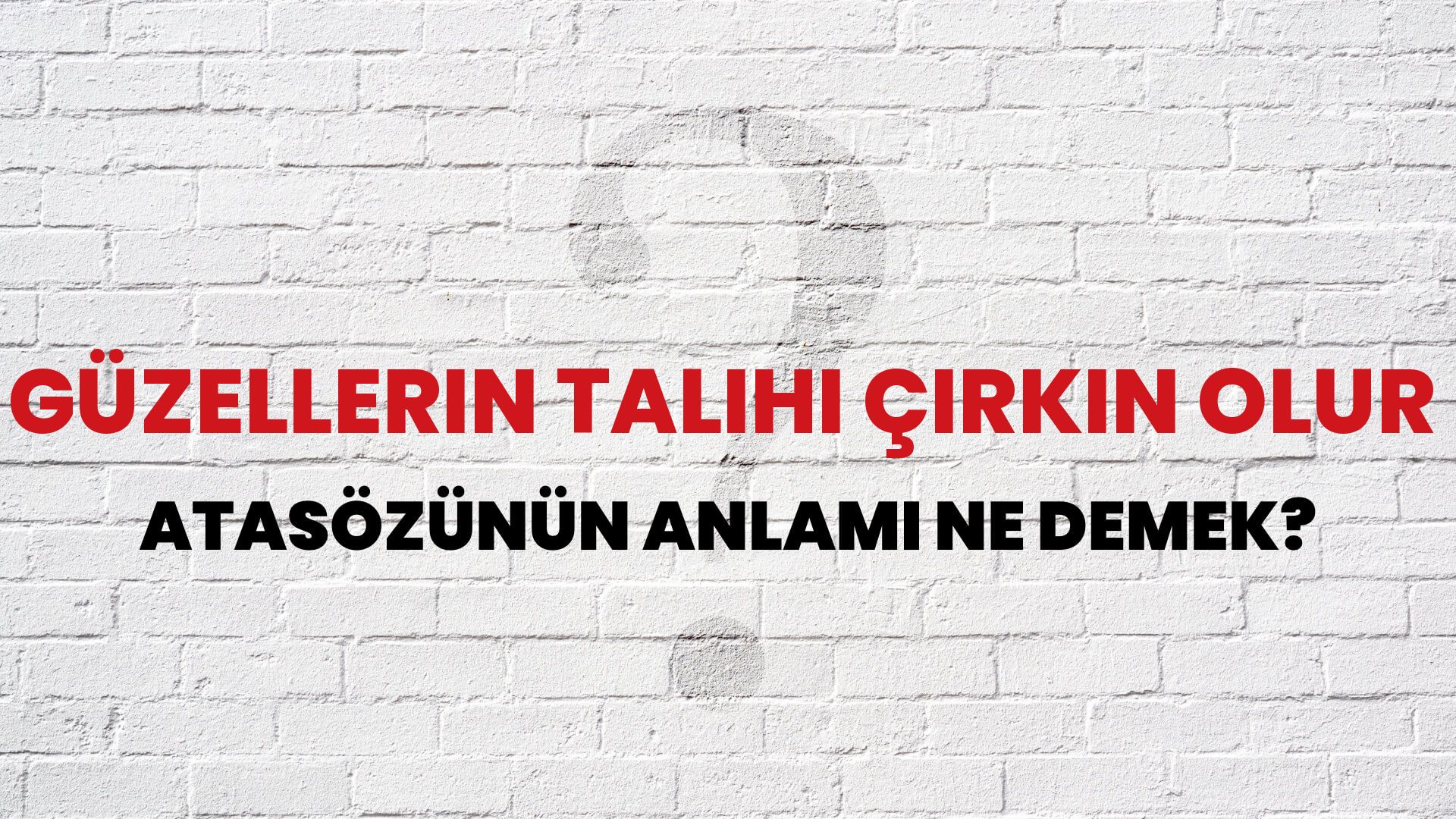 Güzellerin talihi çirkin olur Atasözünün Anlamı Ne Demek?