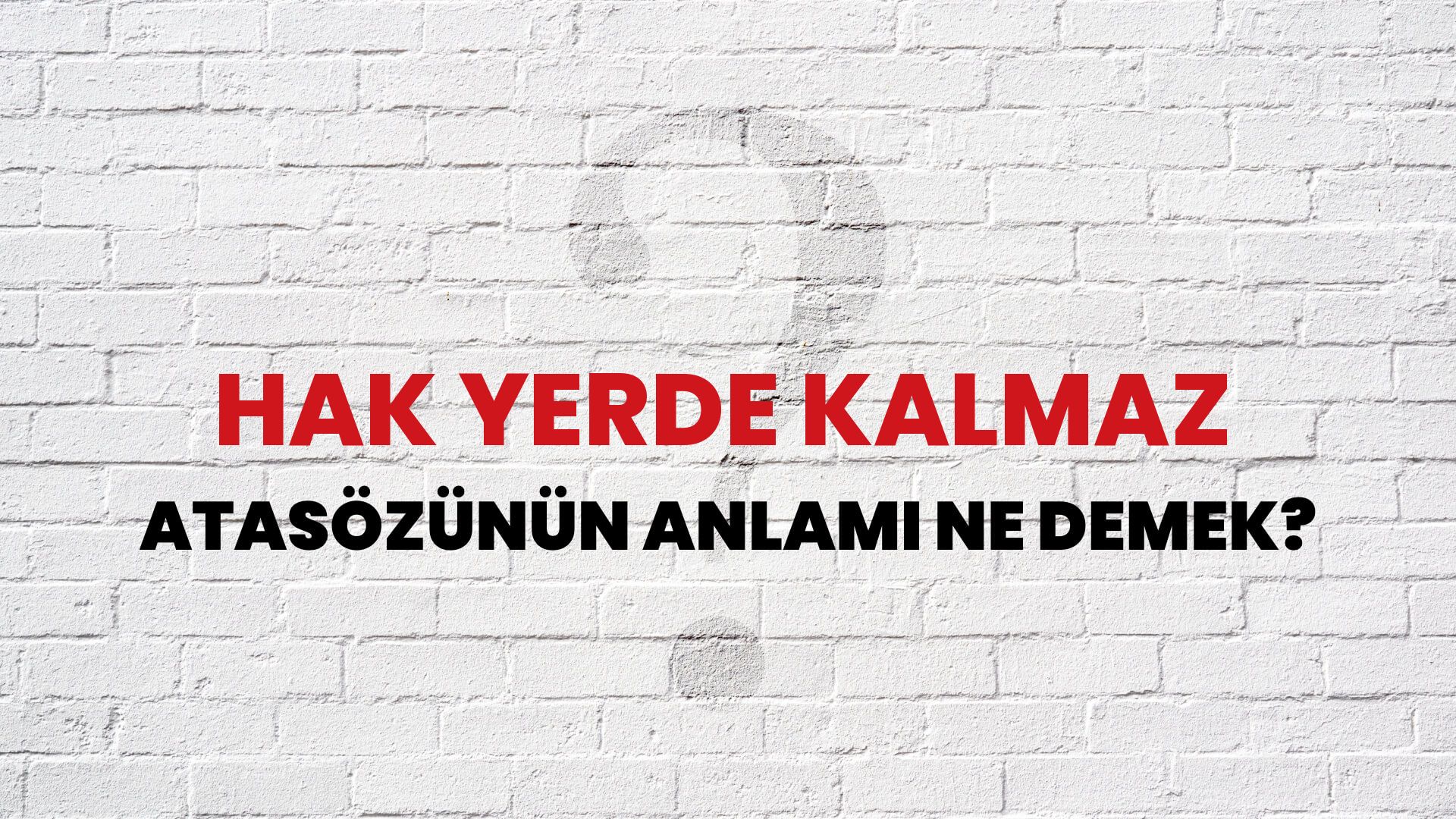 Hak yerde kalmaz Atasözünün Anlamı Ne Demek?