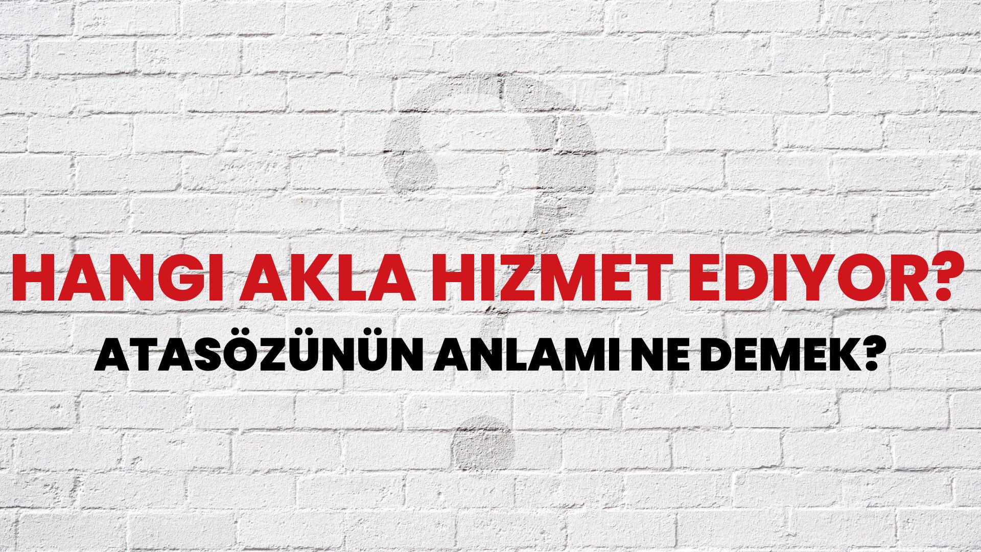 Hangi akla hizmet ediyor? Atasözünün Anlamı Ne Demek?
