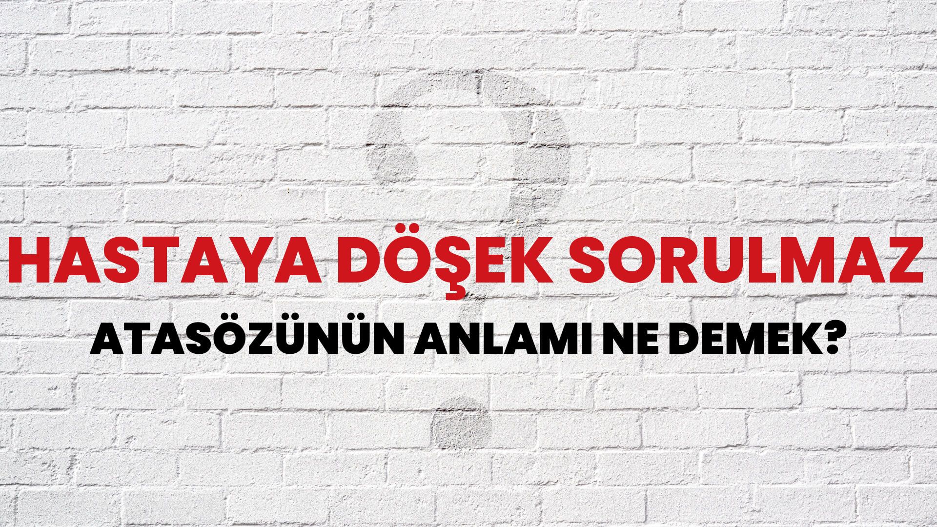 Hastaya döşek sorulmaz Atasözünün Anlamı Ne Demek?