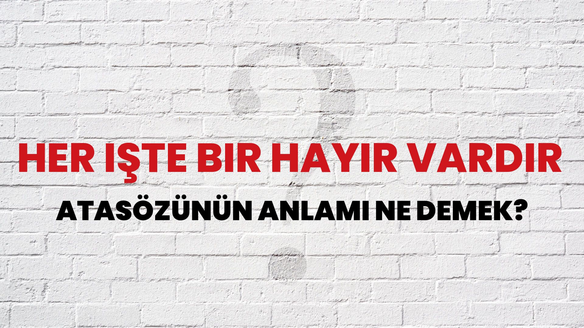 Her işte bir hayır vardır Atasözünün Anlamı Ne Demek?