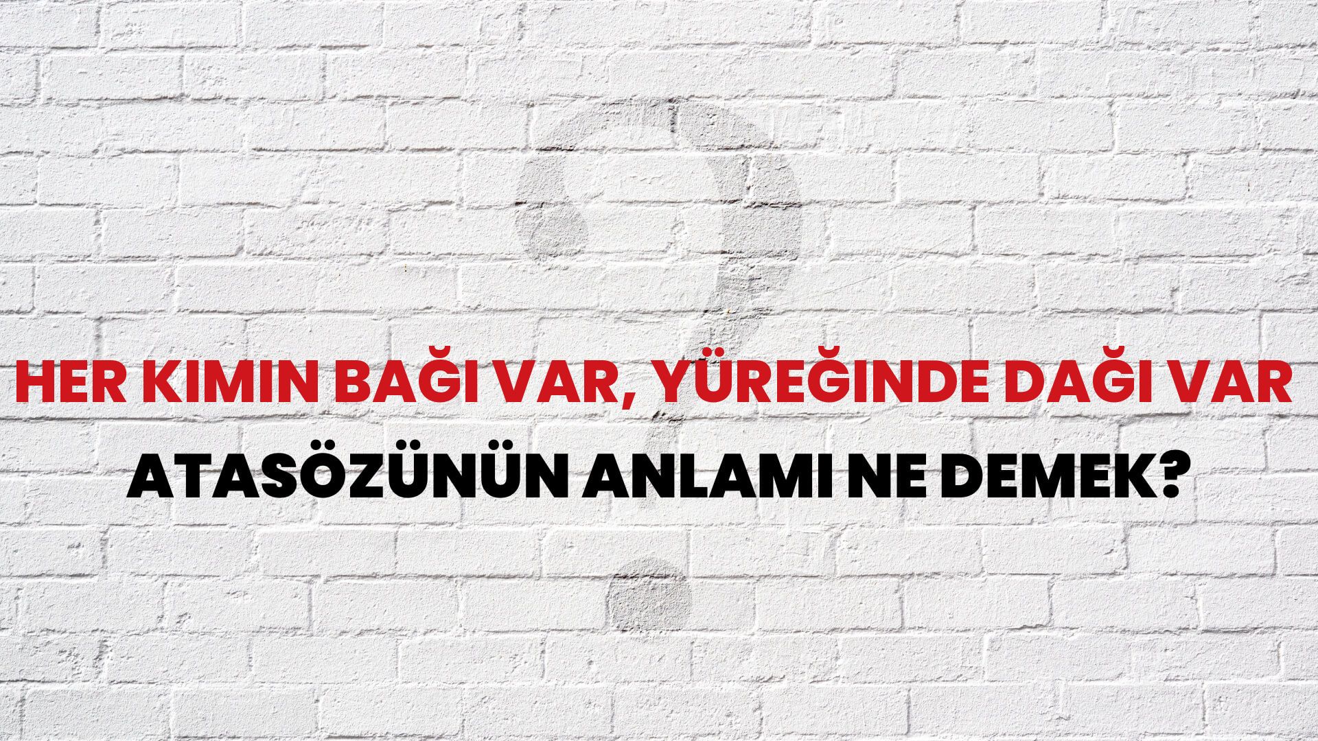 Her kimin bağı var, yüreğinde dağı var Atasözünün Anlamı Ne Demek?