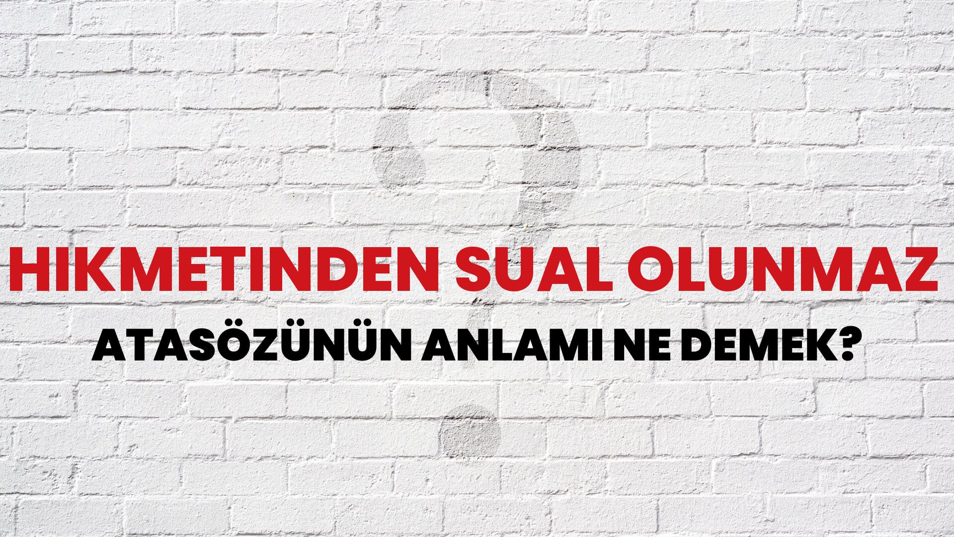 Hikmetinden sual olunmaz Atasözünün Anlamı Ne Demek?