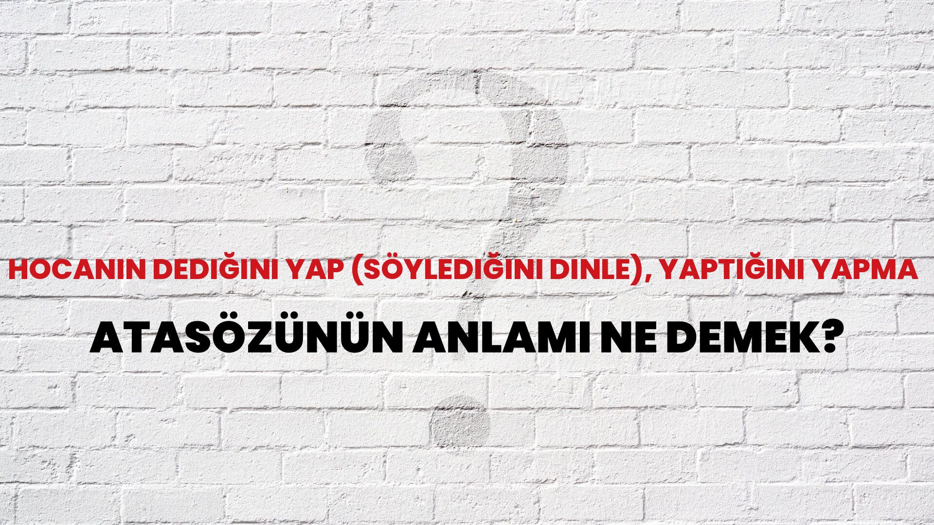 Hocanın dediğini yap (söylediğini dinle), yaptığını yapma Atasözünün Anlamı Ne Demek?