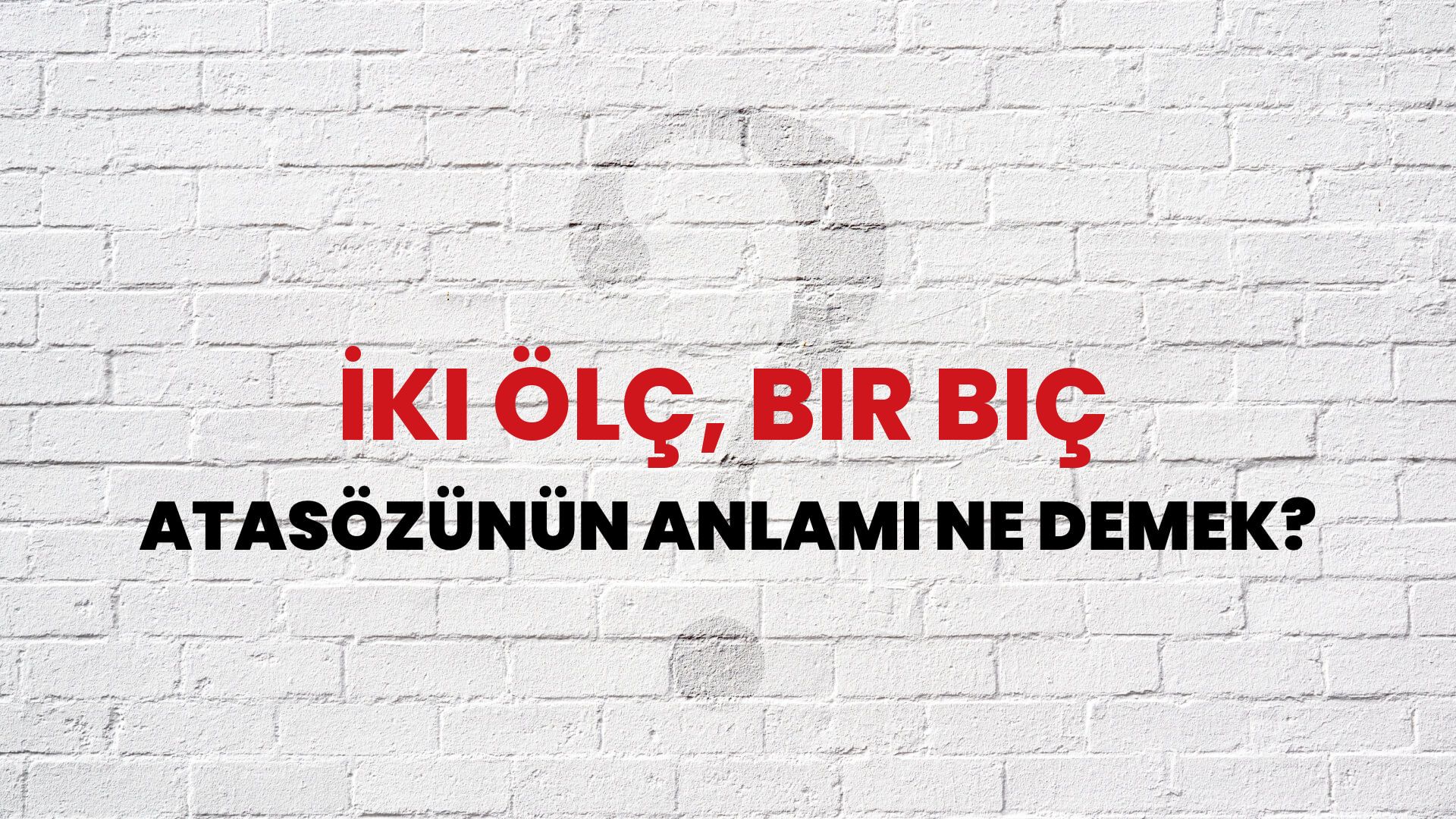 İki ölç, bir biç Atasözünün Anlamı Ne Demek?