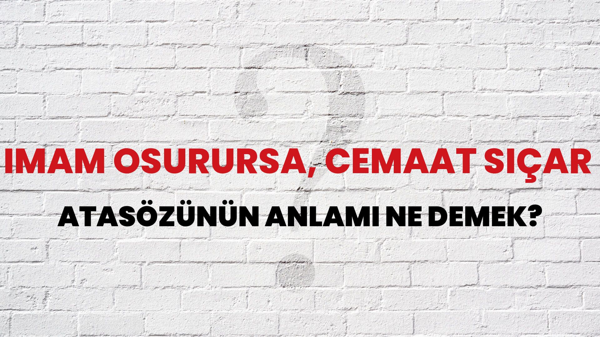 İmam osurursa, cemaat sıçar Atasözünün Anlamı Ne Demek?