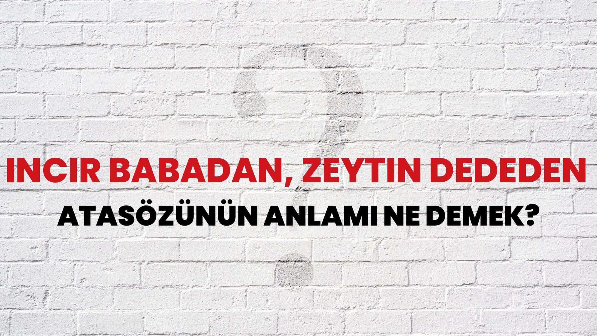 İncir babadan, zeytin dededen Atasözünün Anlamı Ne Demek?