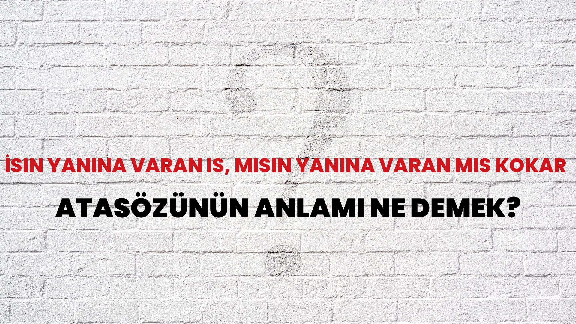 İsin yanına varan is, misin yanına varan mis kokar Atasözünün Anlamı Ne Demek?
