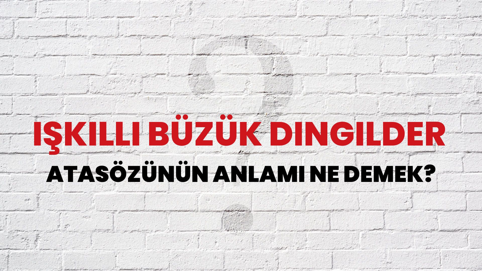 İşkilli büzük dingilder Atasözünün Anlamı Ne Demek?