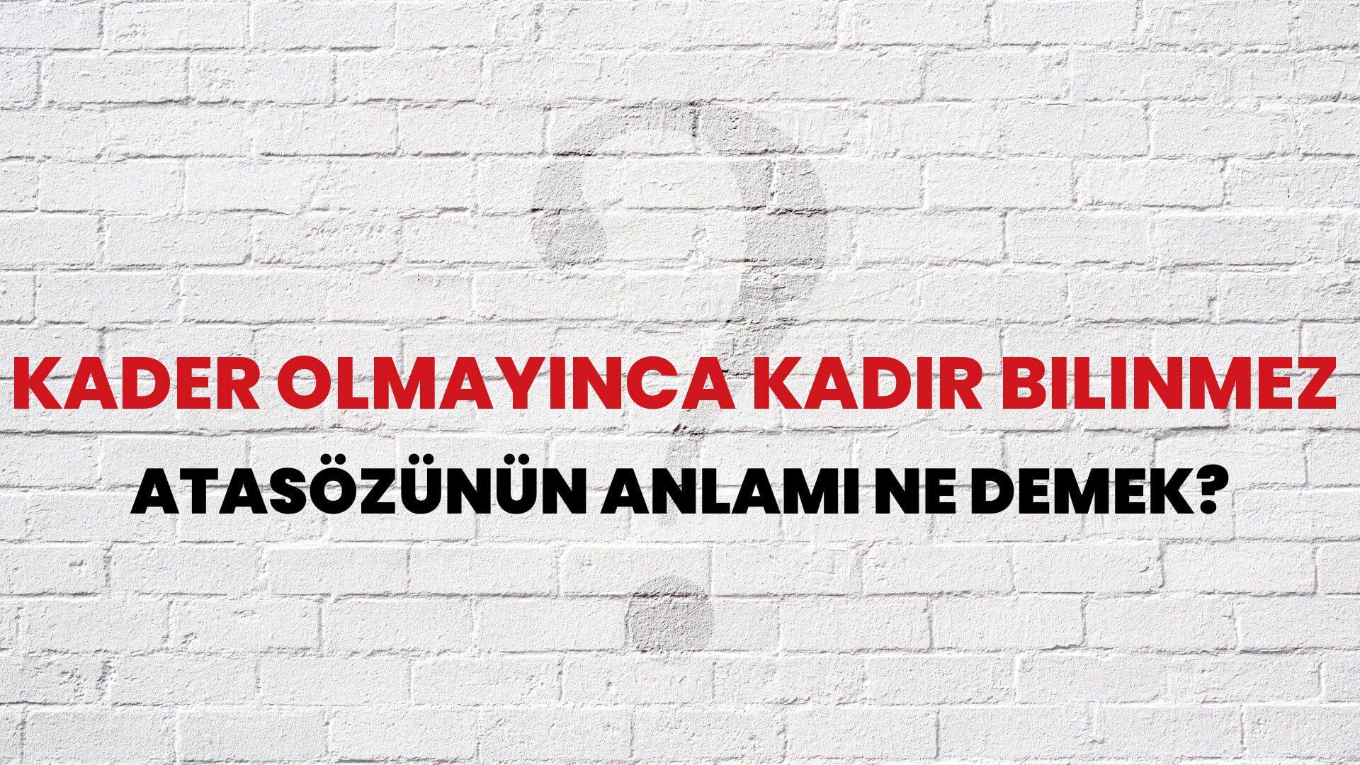 Kader olmayınca kadir bilinmez Atasözünün Anlamı Ne Demek?