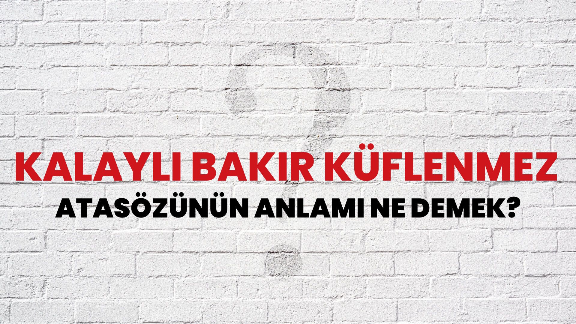 Kalaylı bakır küflenmez Atasözünün Anlamı Ne Demek?