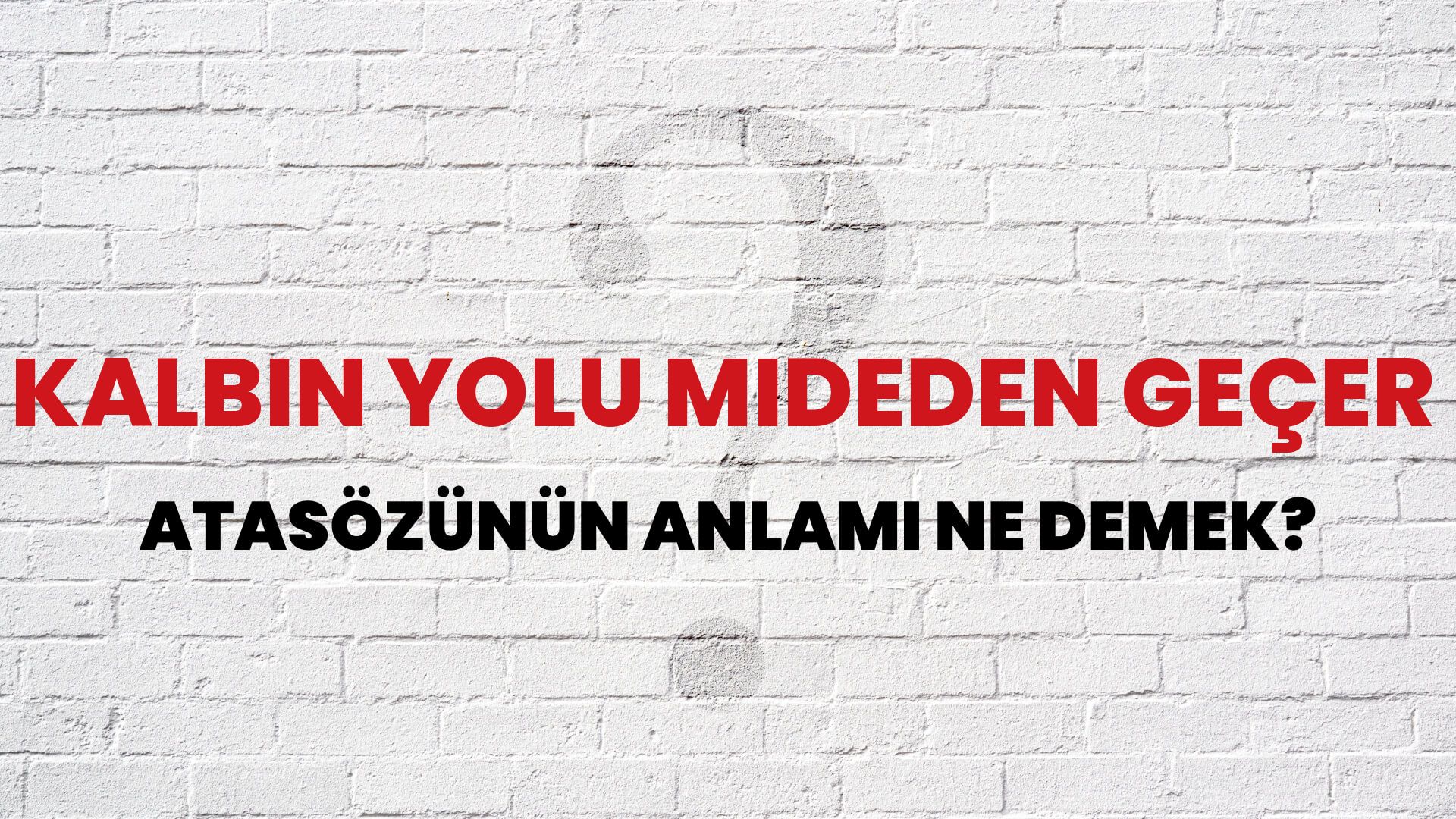 Kalbin yolu mideden geçer Atasözünün Anlamı Ne Demek?