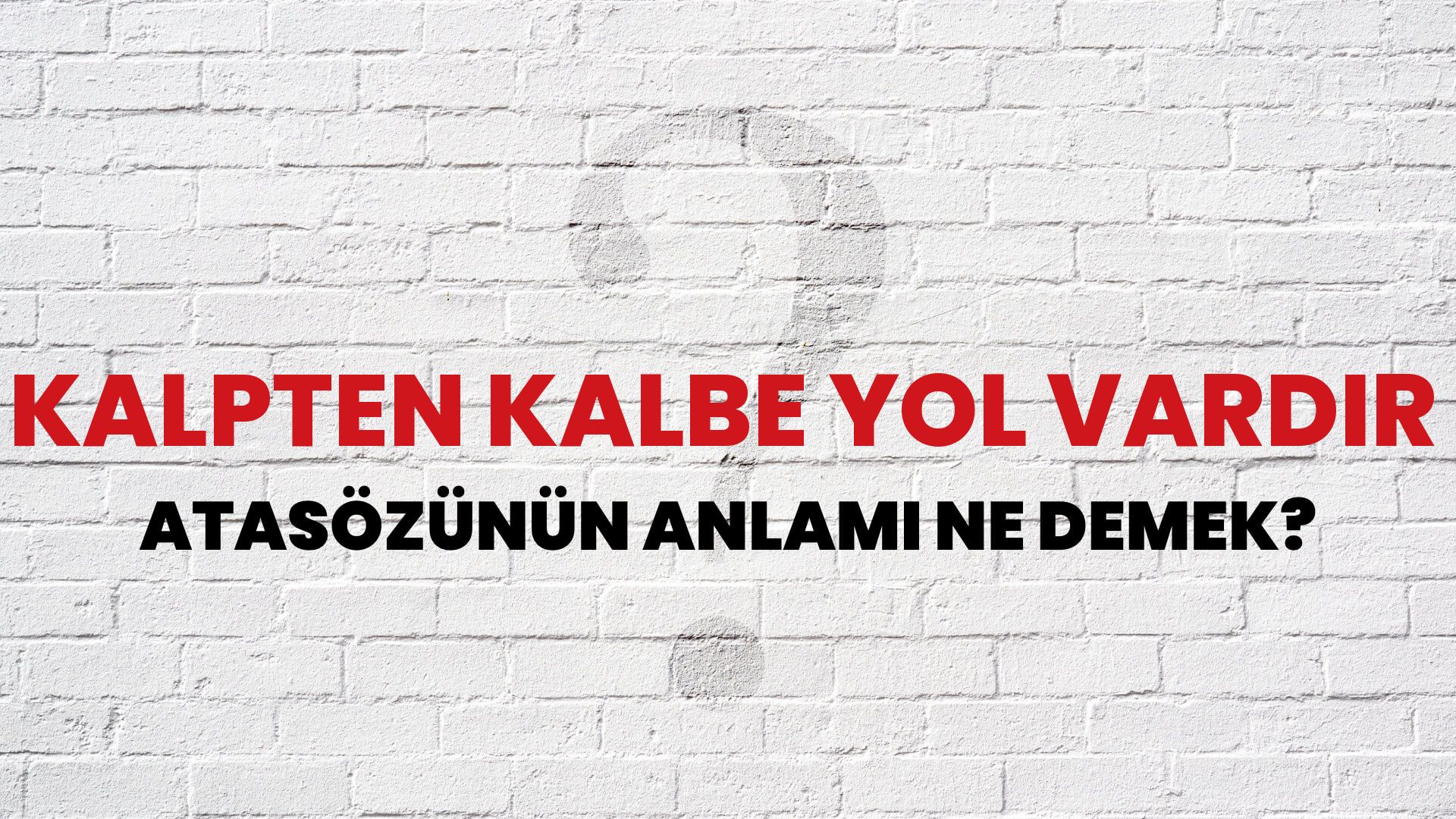 Kalpten kalbe yol vardır Atasözünün Anlamı Ne Demek?