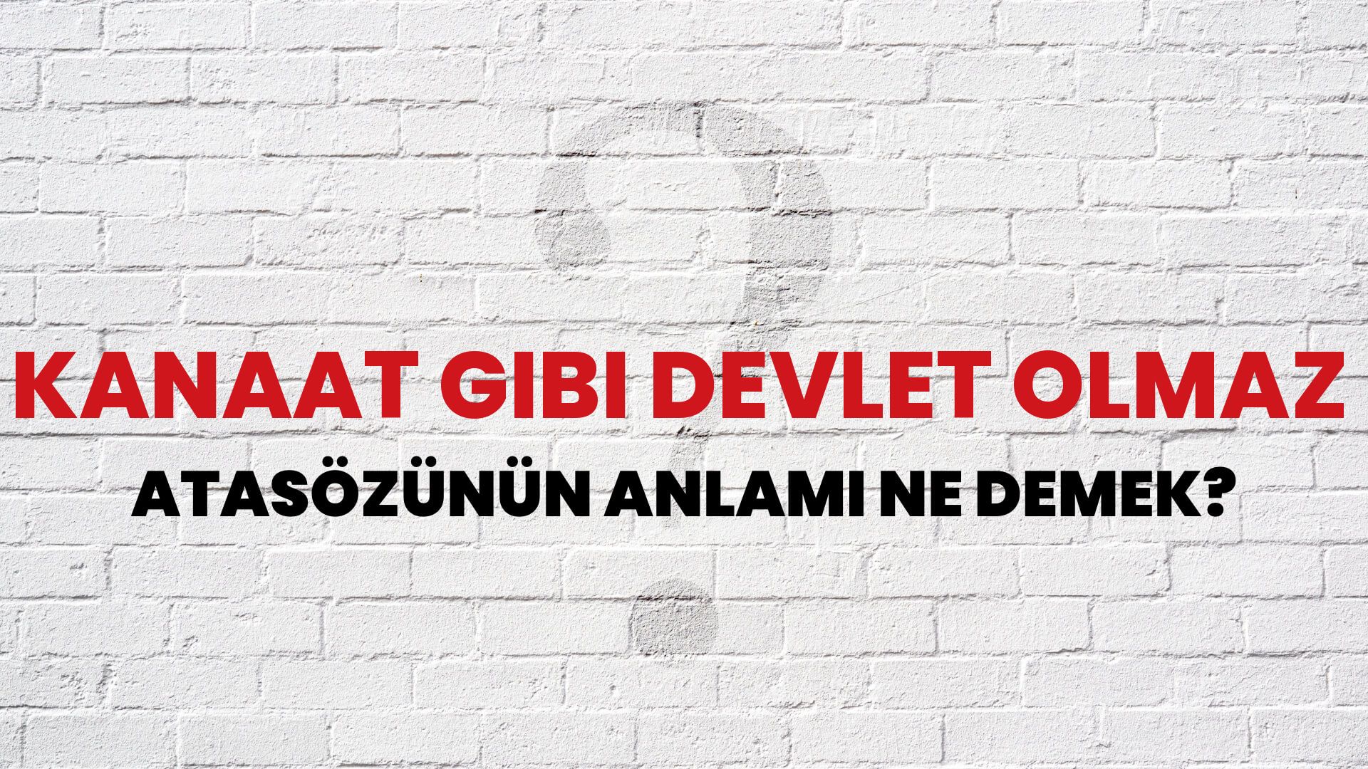 Kanaat gibi devlet olmaz Atasözünün Anlamı Ne Demek?