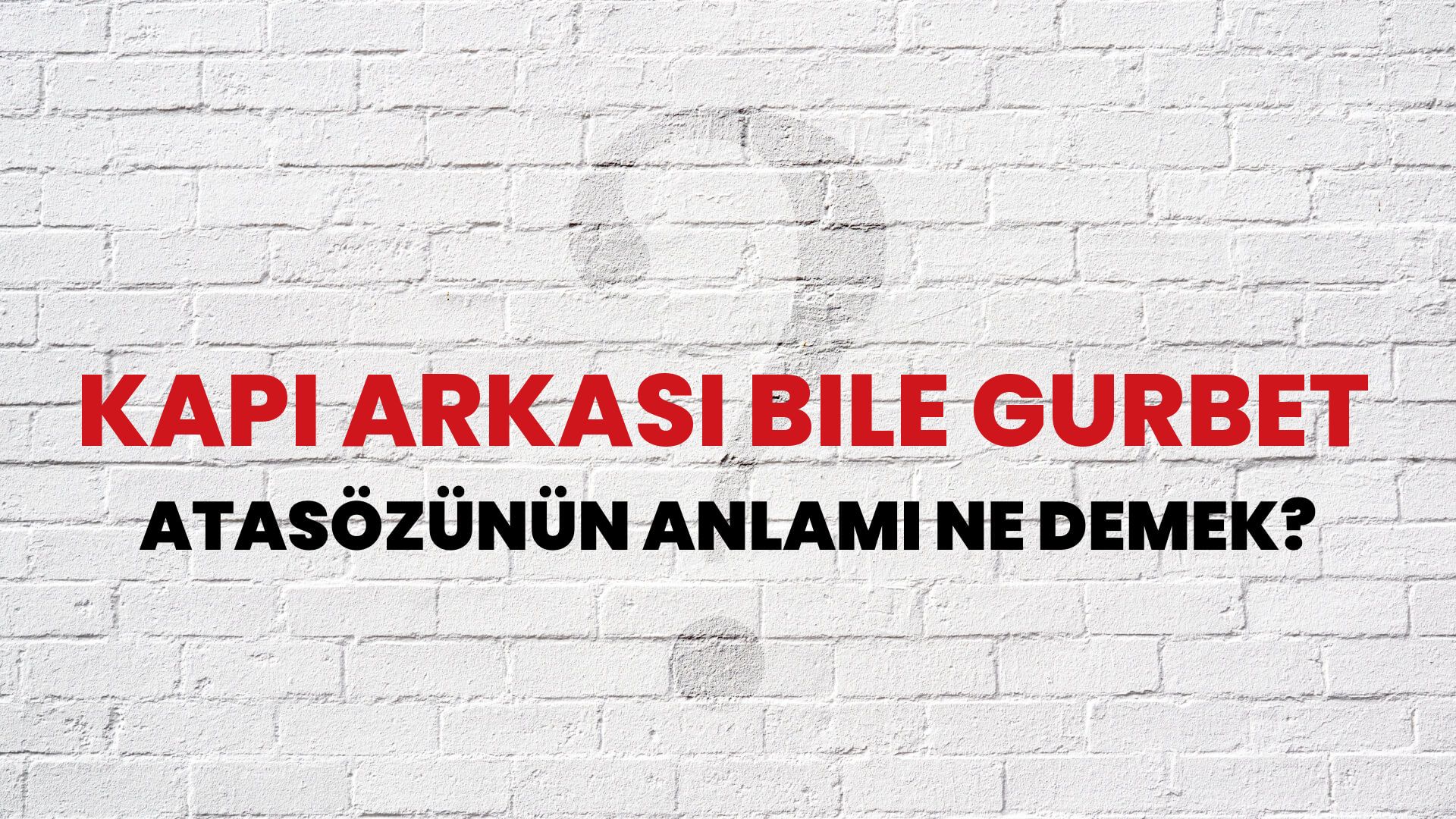 Kapı arkası bile gurbet Atasözünün Anlamı Ne Demek?