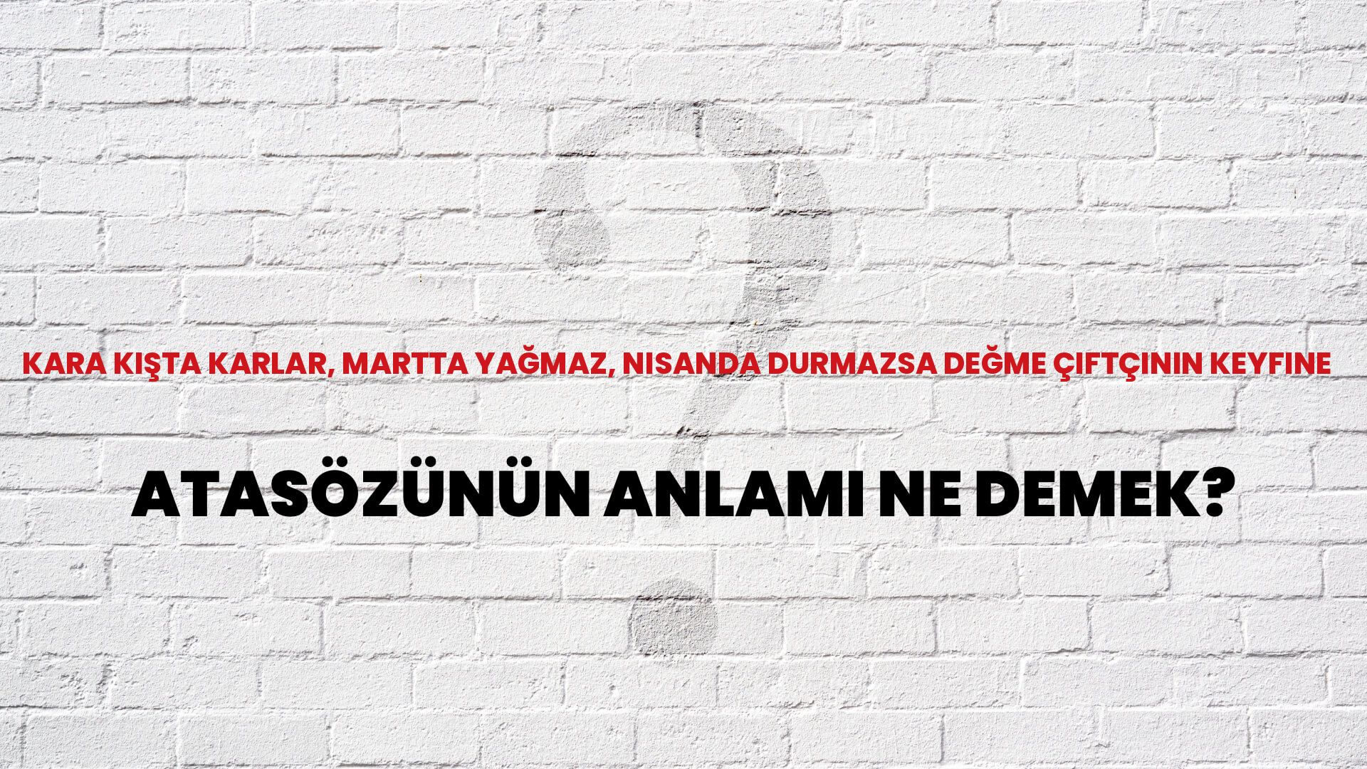 Kara kışta karlar, martta yağmaz, nisanda durmazsa değme çiftçinin keyfine Atasözünün Anlamı Ne Demek?