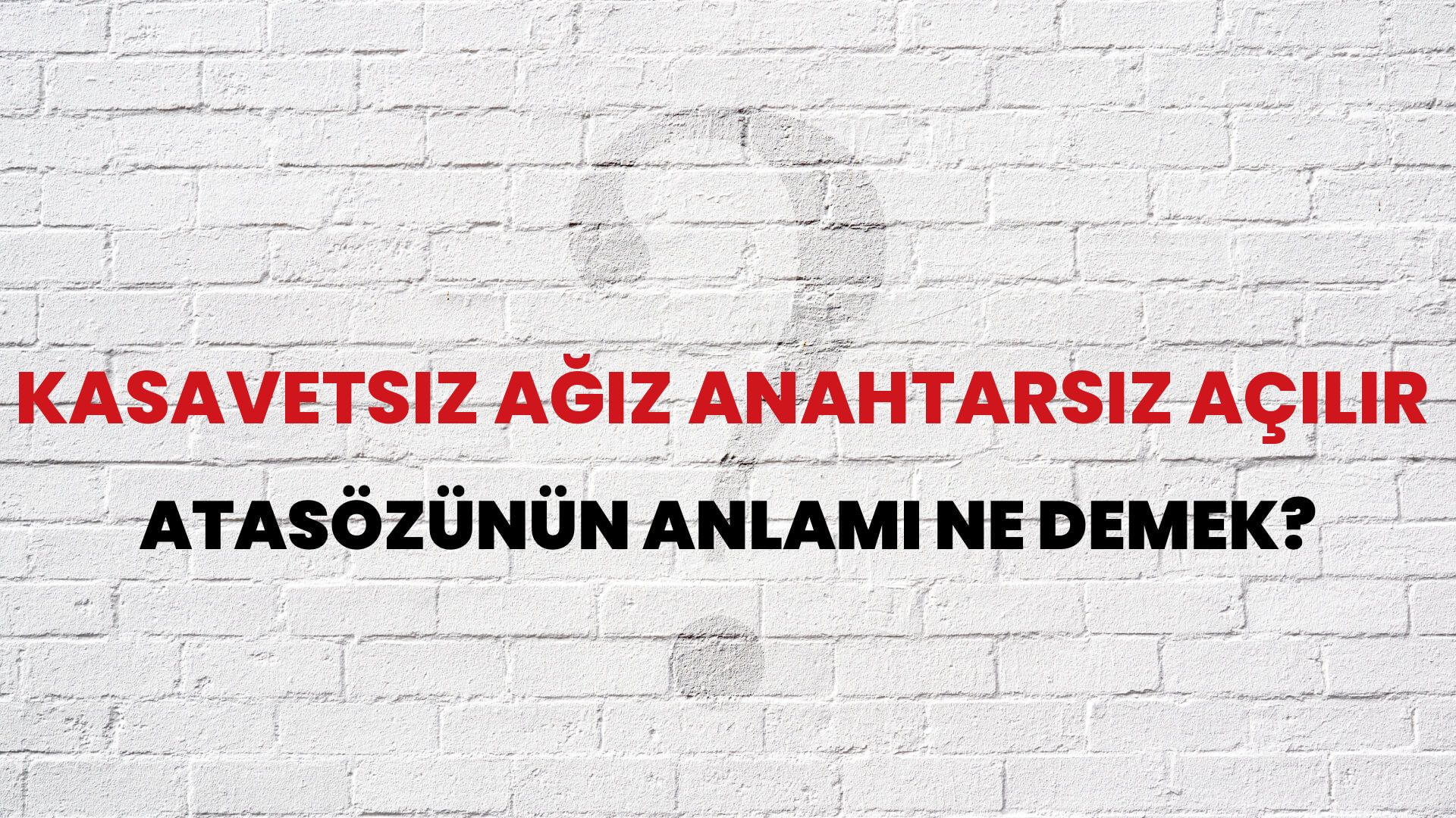 Kasavetsiz ağız anahtarsız açılır Atasözünün Anlamı Ne Demek?