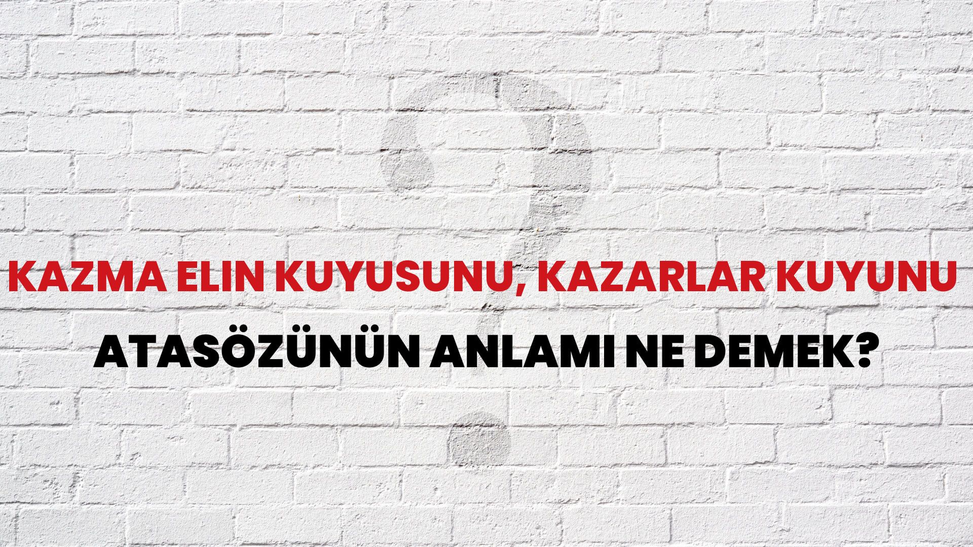 Kazma elin kuyusunu, kazarlar kuyunu Atasözünün Anlamı Ne Demek?