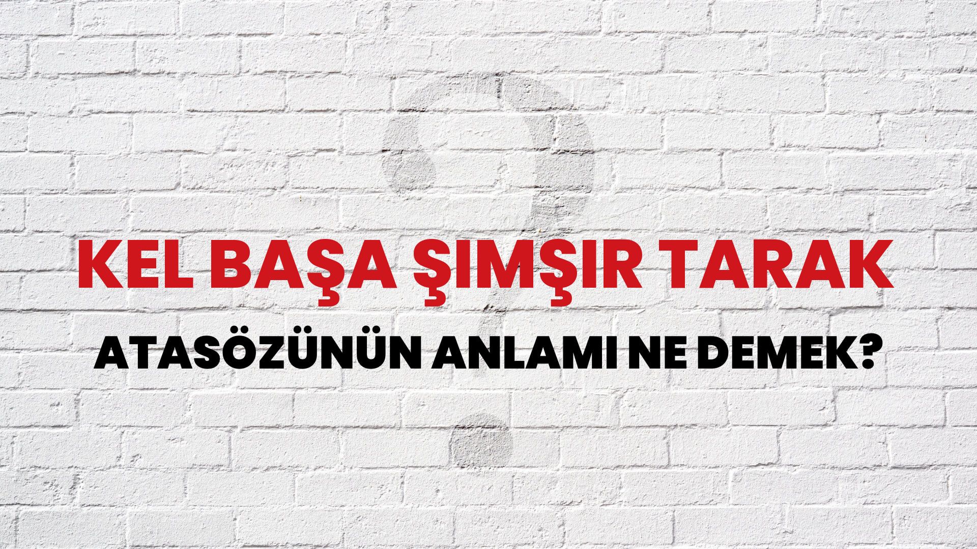 Kel başa şimşir tarak Atasözünün Anlamı Ne Demek?