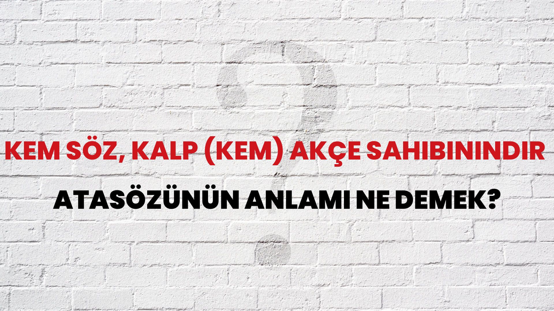 Kem söz, kalp (kem) akçe sahibinindir Atasözünün Anlamı Ne Demek?