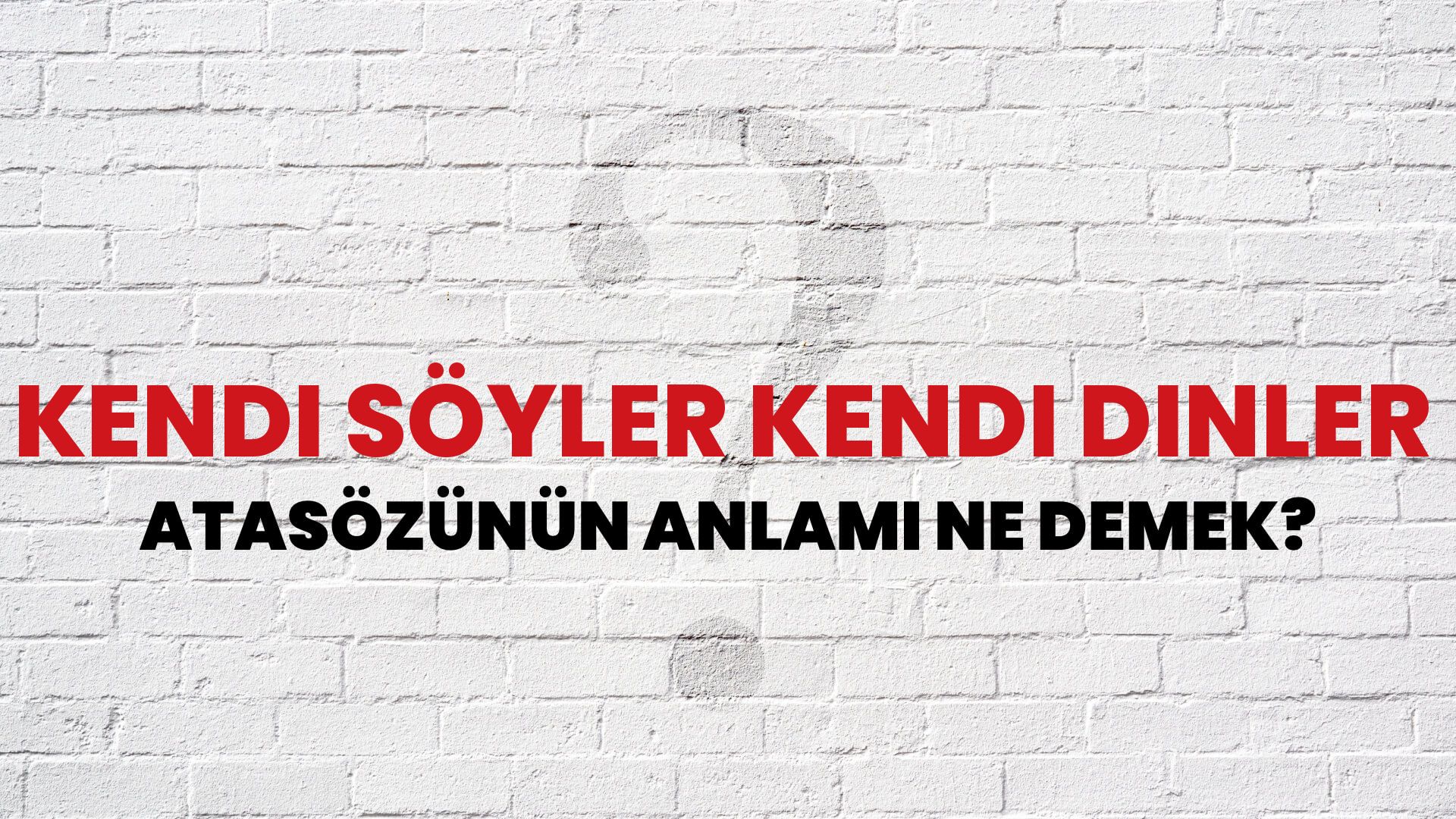 Kendi söyler kendi dinler Atasözünün Anlamı Ne Demek?