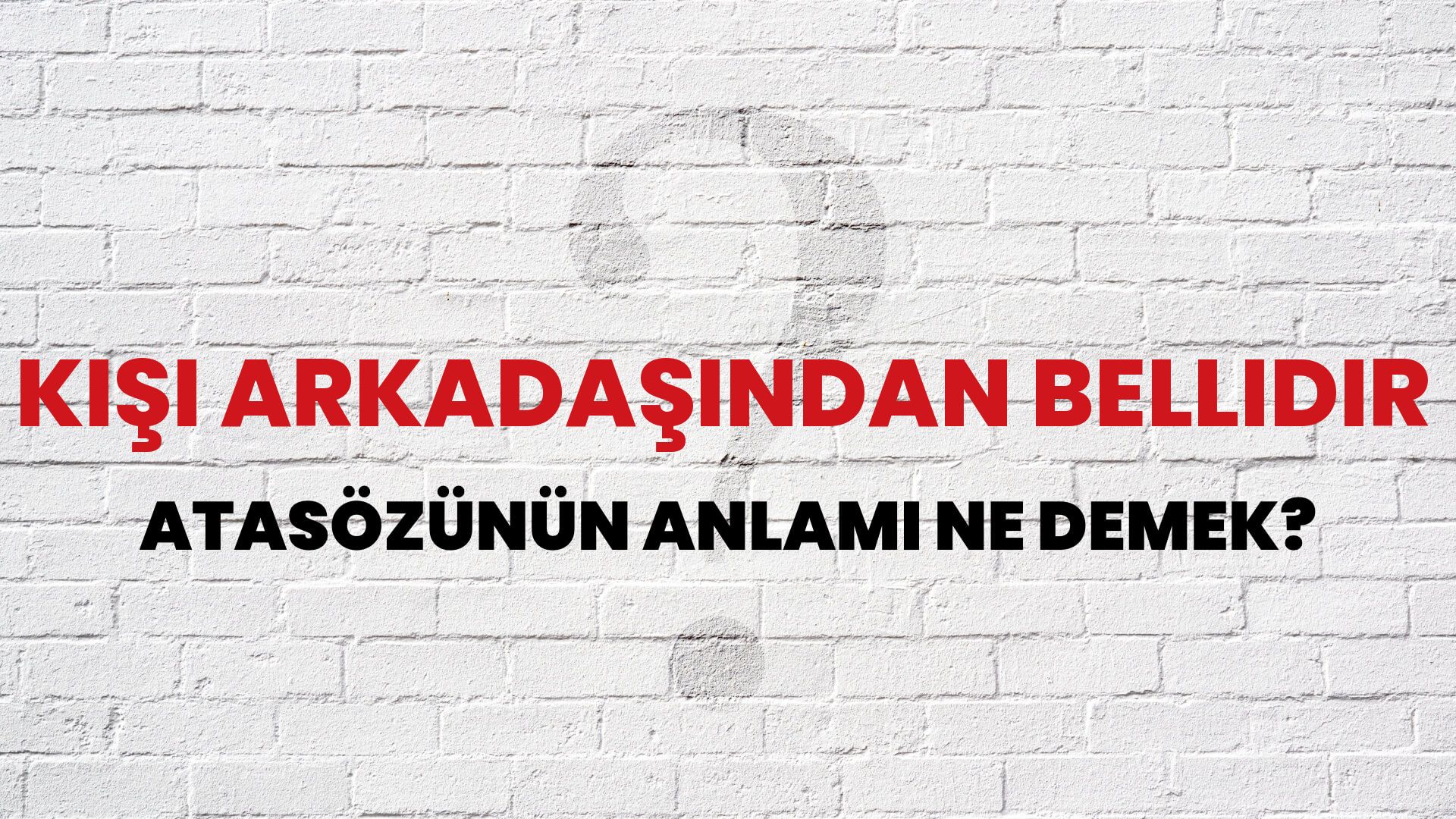 Kişi arkadaşından bellidir Atasözünün Anlamı Ne Demek?