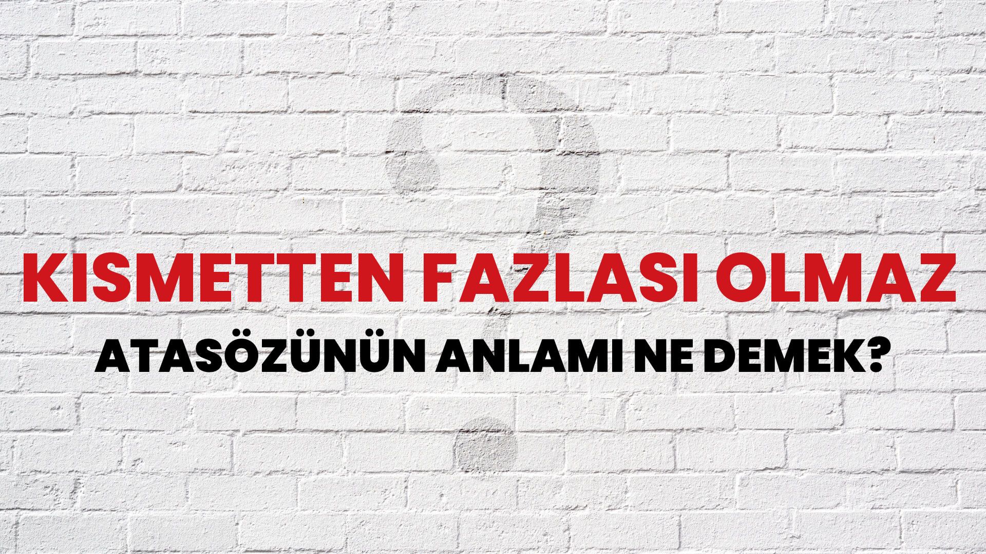 Kısmetten fazlası olmaz Atasözünün Anlamı Ne Demek?