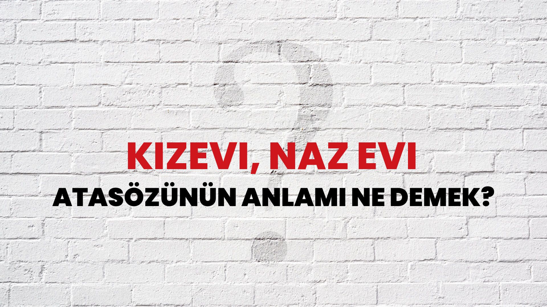 Kızevi, naz evi Atasözünün Anlamı Ne Demek?