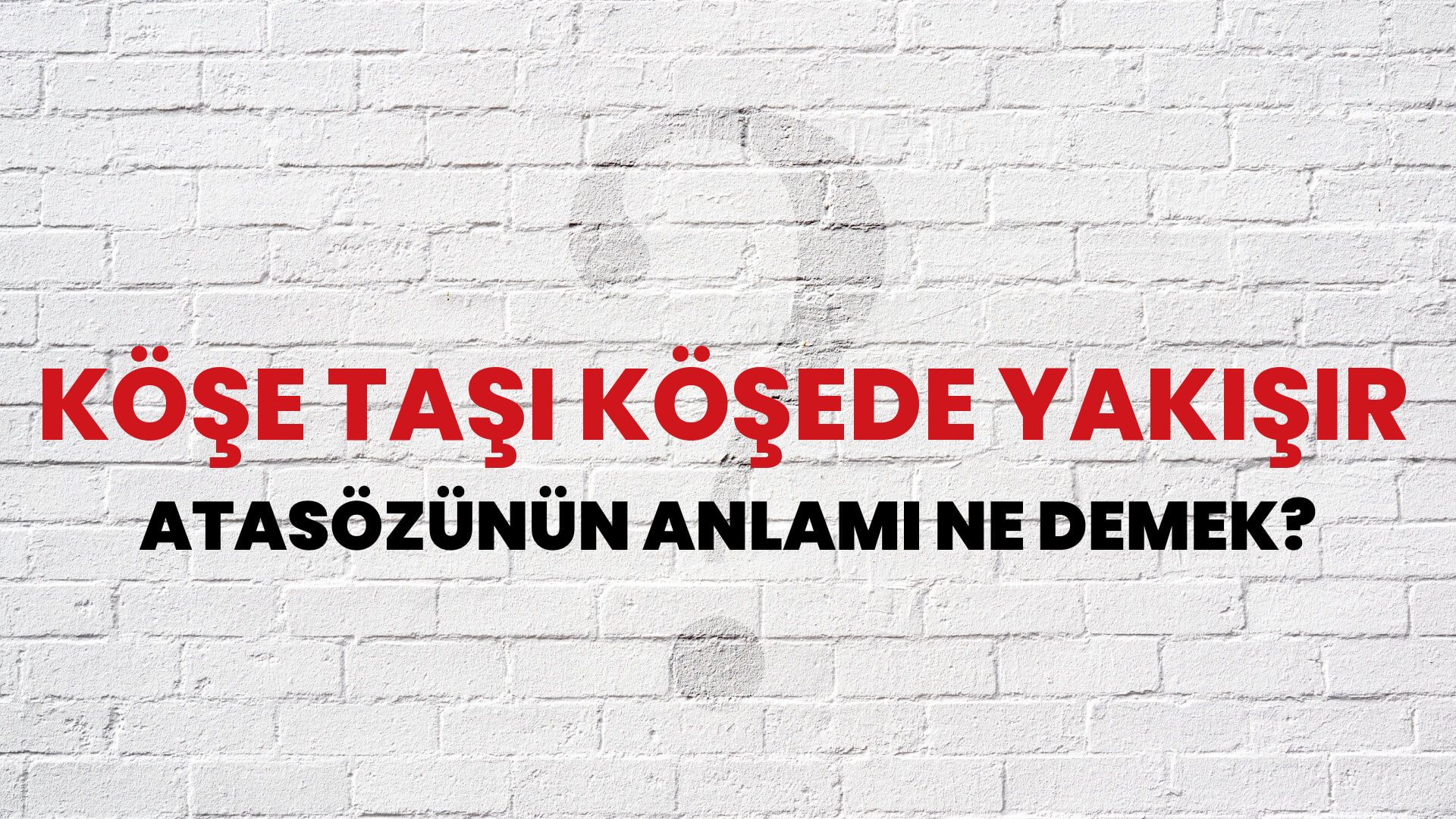Köşe taşı köşede yakışır Atasözünün Anlamı Ne Demek?