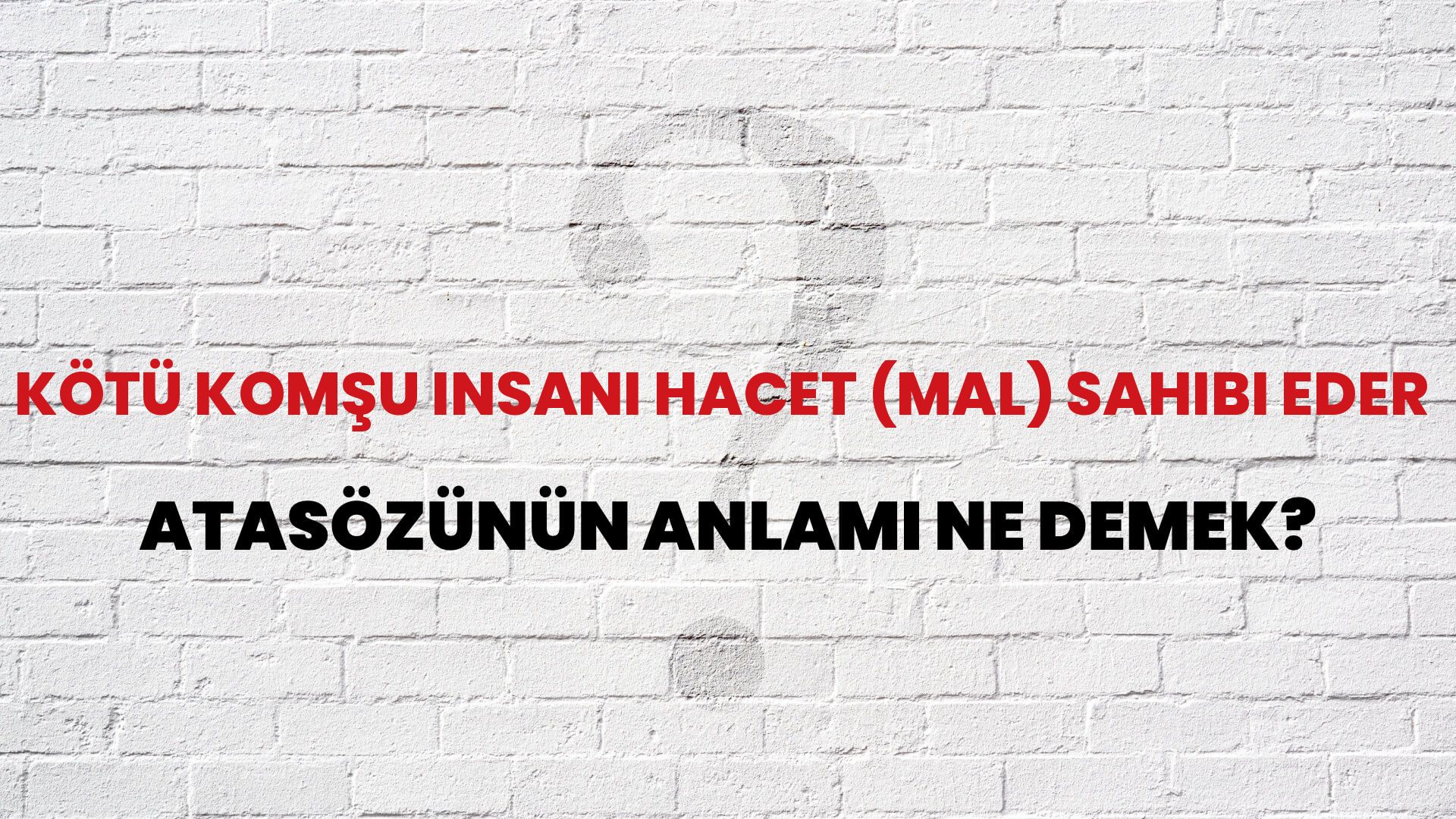 Kötü komşu insanı hacet (mal) sahibi eder Atasözünün Anlamı Ne Demek?