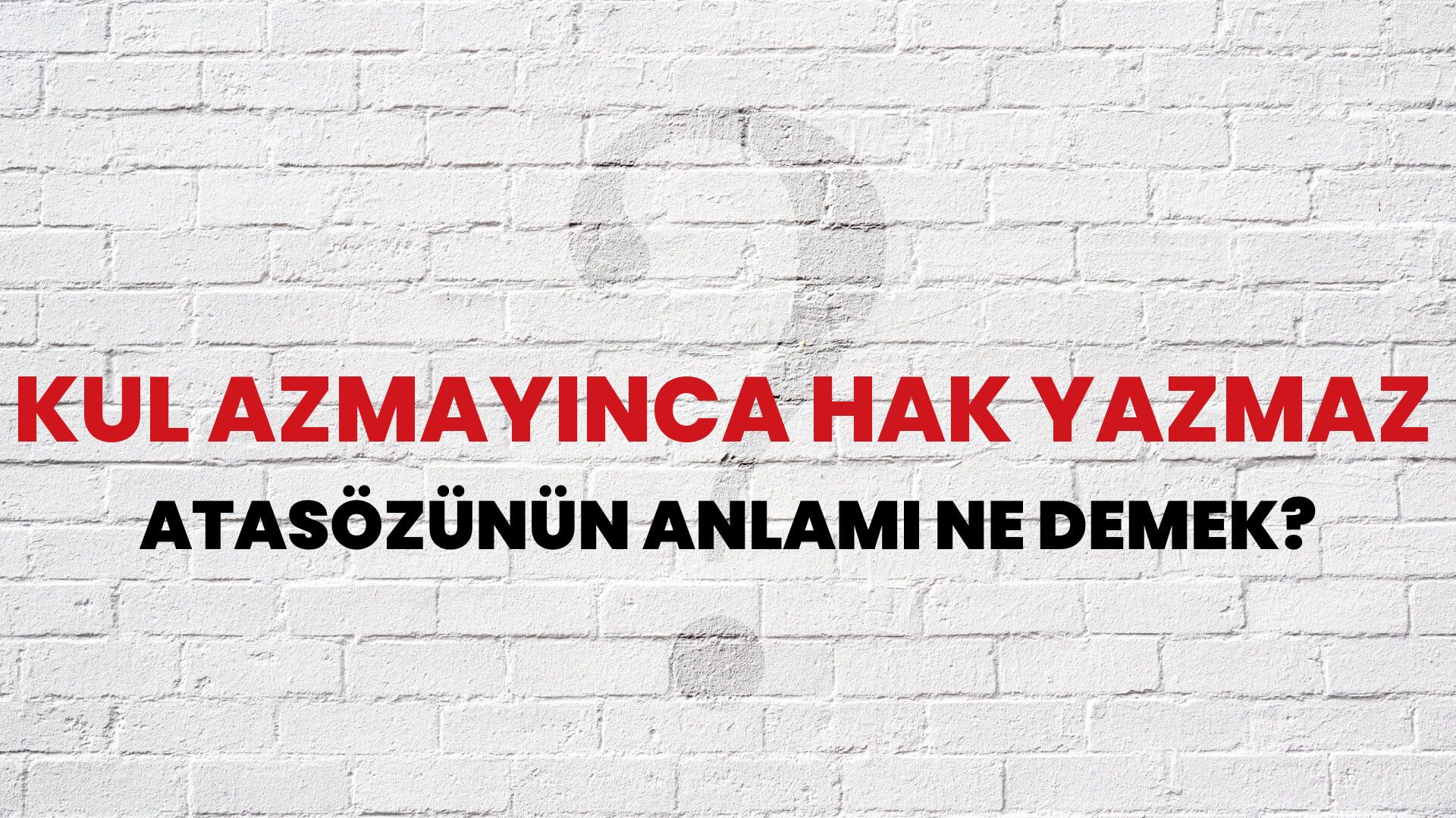 Kul azmayınca Hak yazmaz Atasözünün Anlamı Ne Demek?