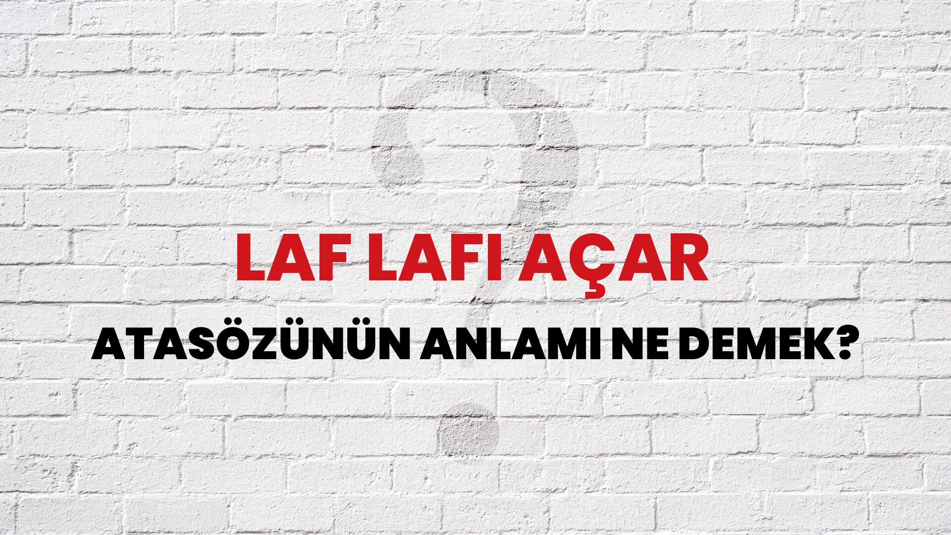 Laf lafı açar Atasözünün Anlamı Ne Demek?