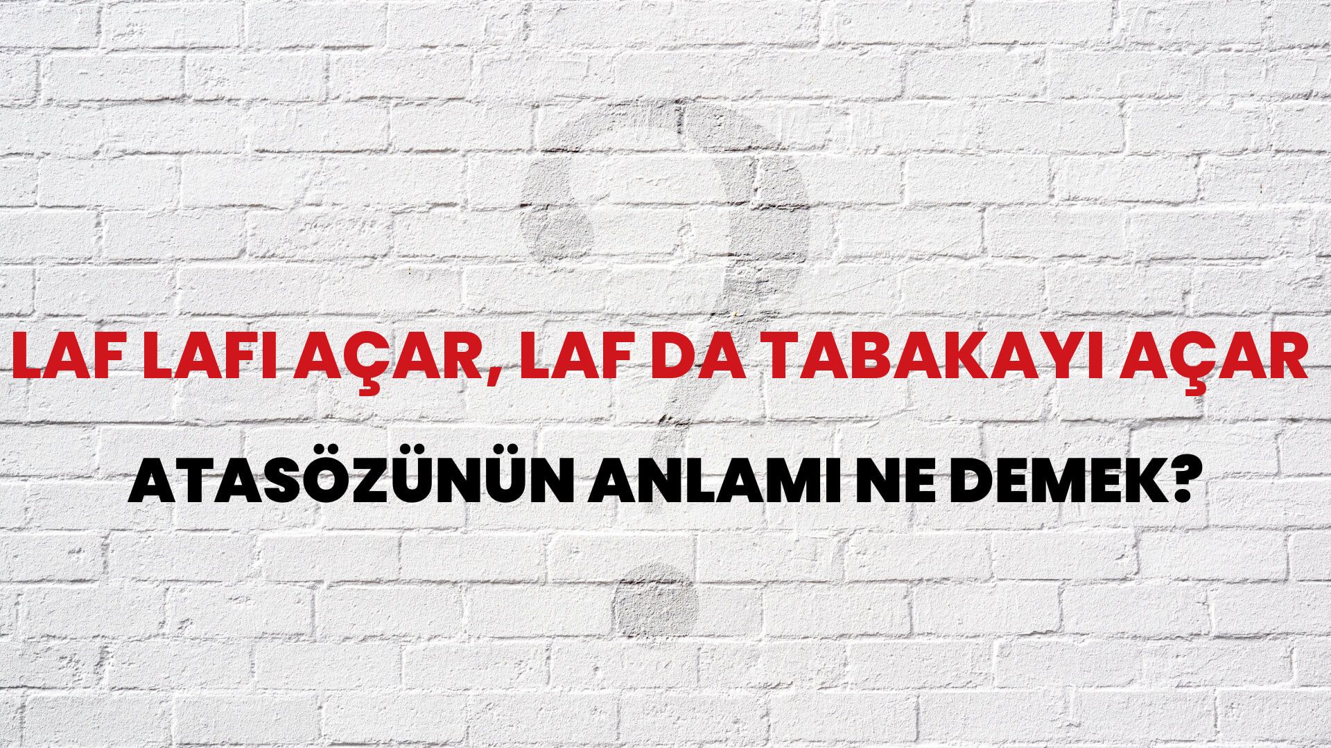 Laf lafı açar, laf da tabakayı açar Atasözünün Anlamı Ne Demek?