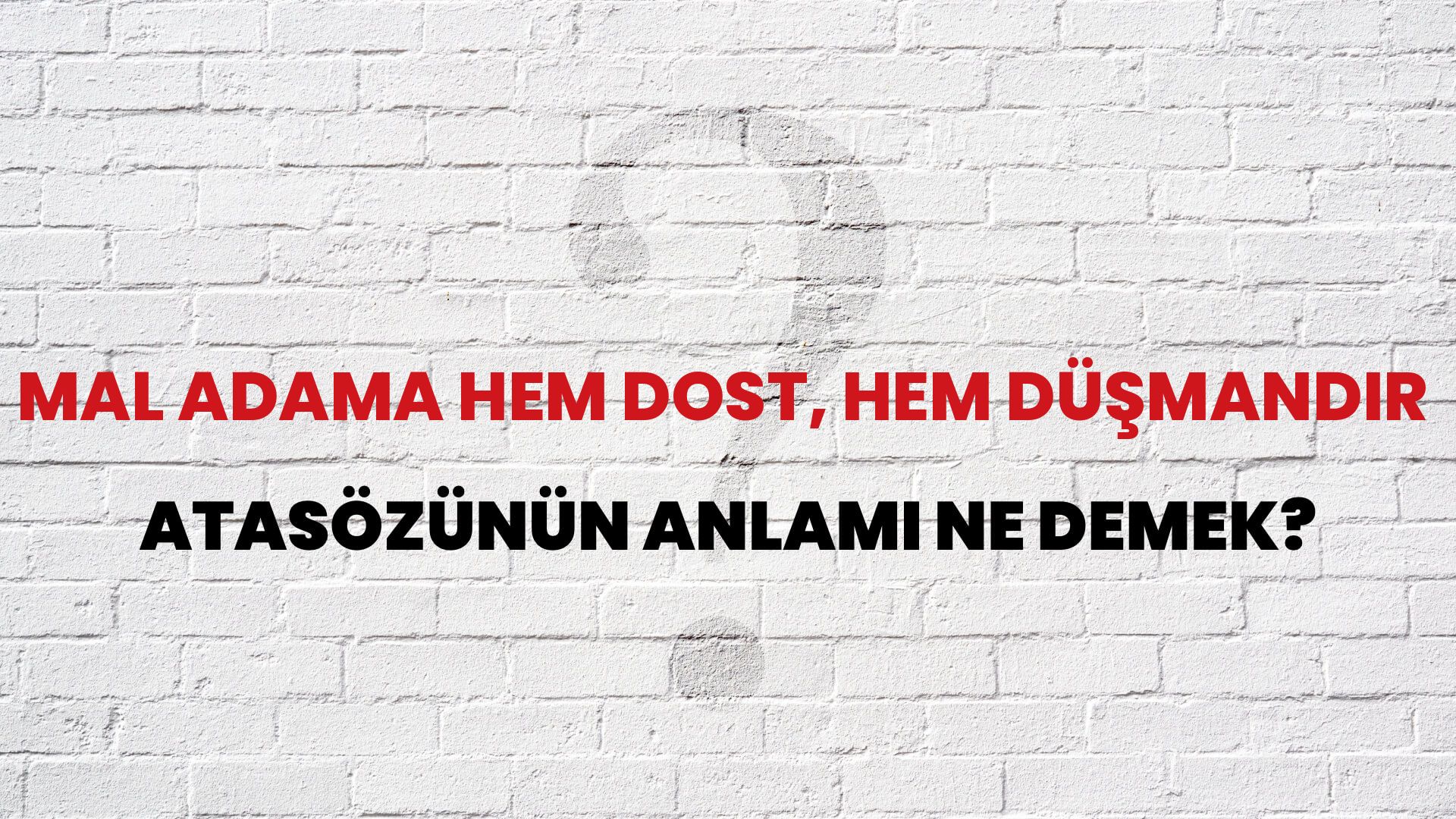 Mal adama hem dost, hem düşmandır Atasözünün Anlamı Ne Demek?