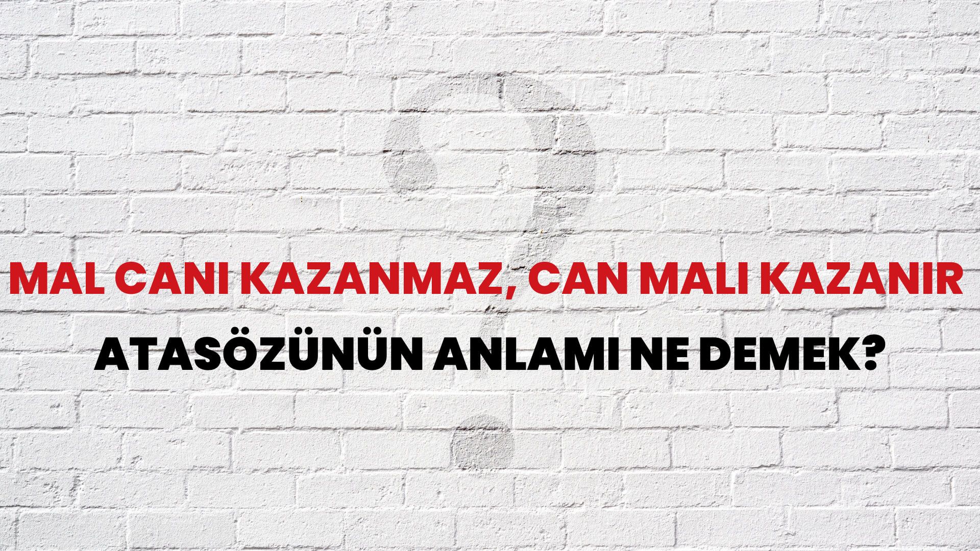 Mal canı kazanmaz, can malı kazanır Atasözünün Anlamı Ne Demek?