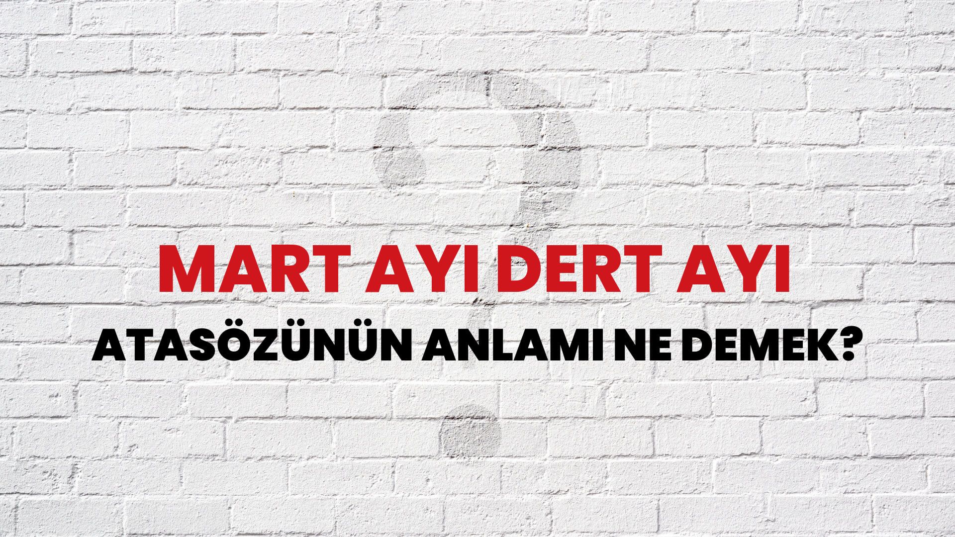Mart ayı dert ayı Atasözünün Anlamı Ne Demek?