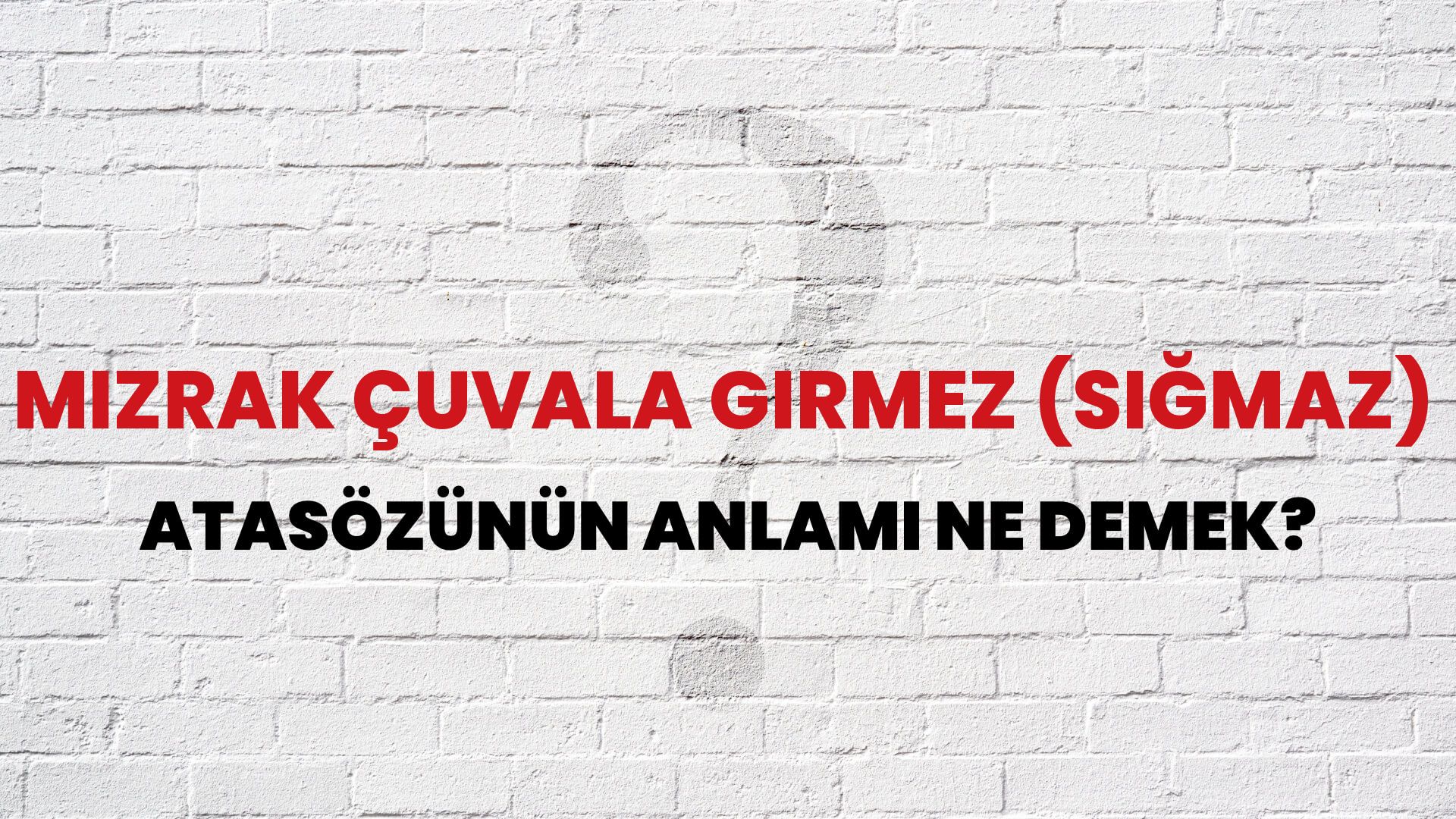 Mızrak çuvala girmez (sığmaz) Atasözünün Anlamı Ne Demek?