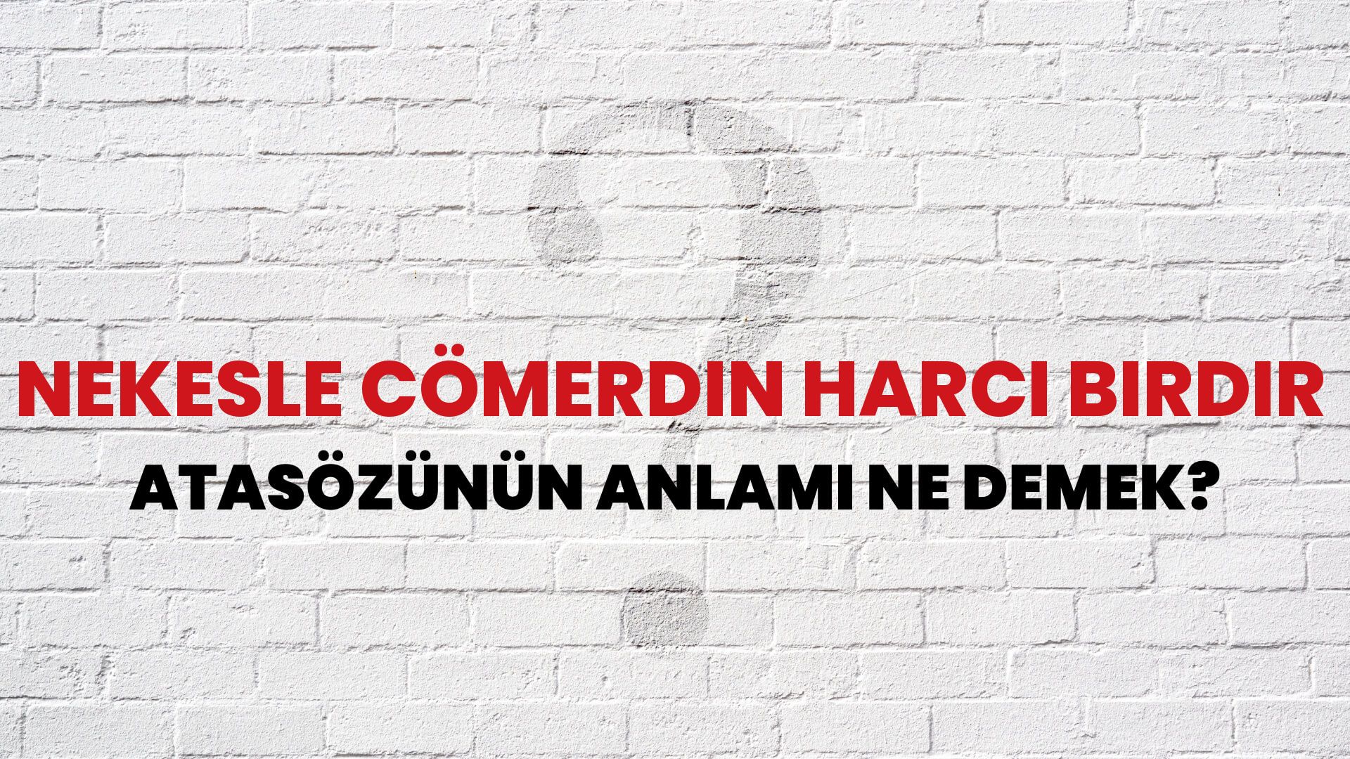 Nekesle cömerdin harcı birdir Atasözünün Anlamı Ne Demek?