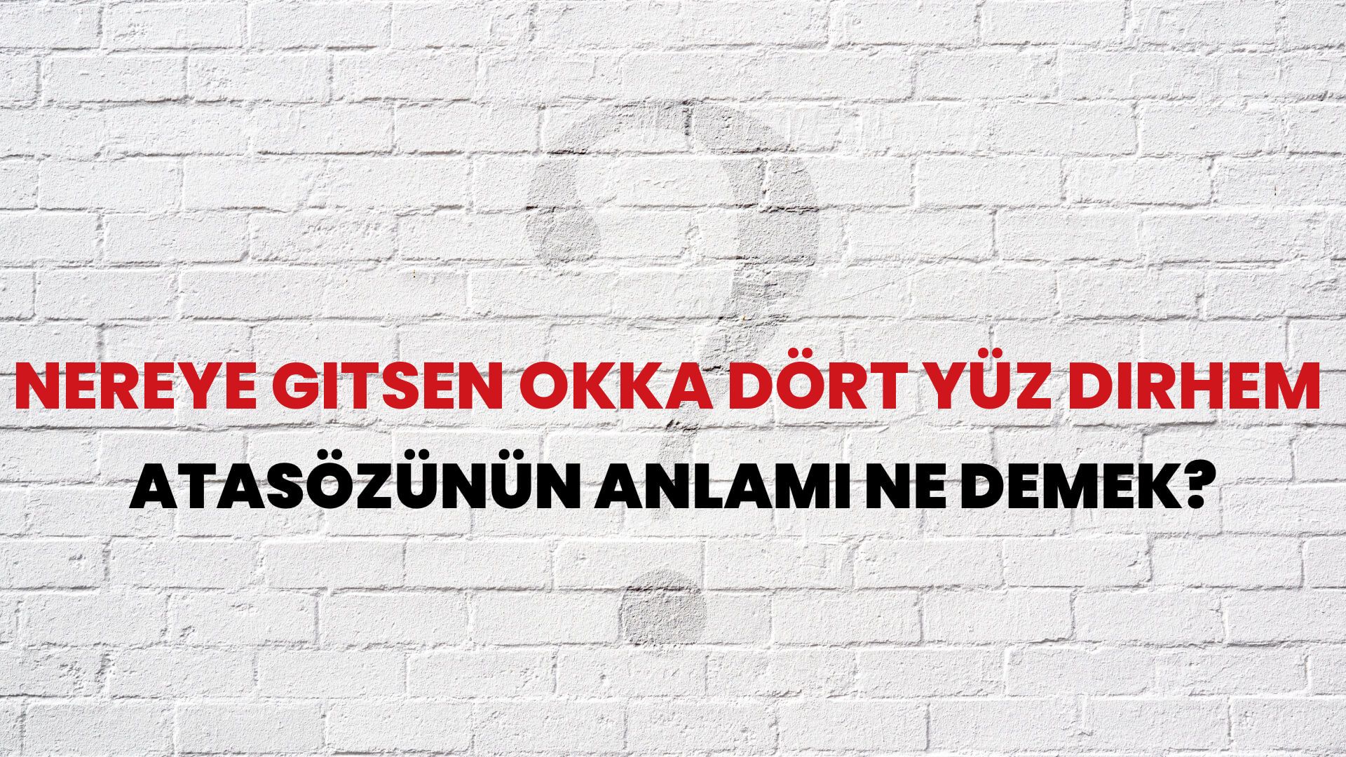 Nereye gitsen okka dört yüz dirhem Atasözünün Anlamı Ne Demek?