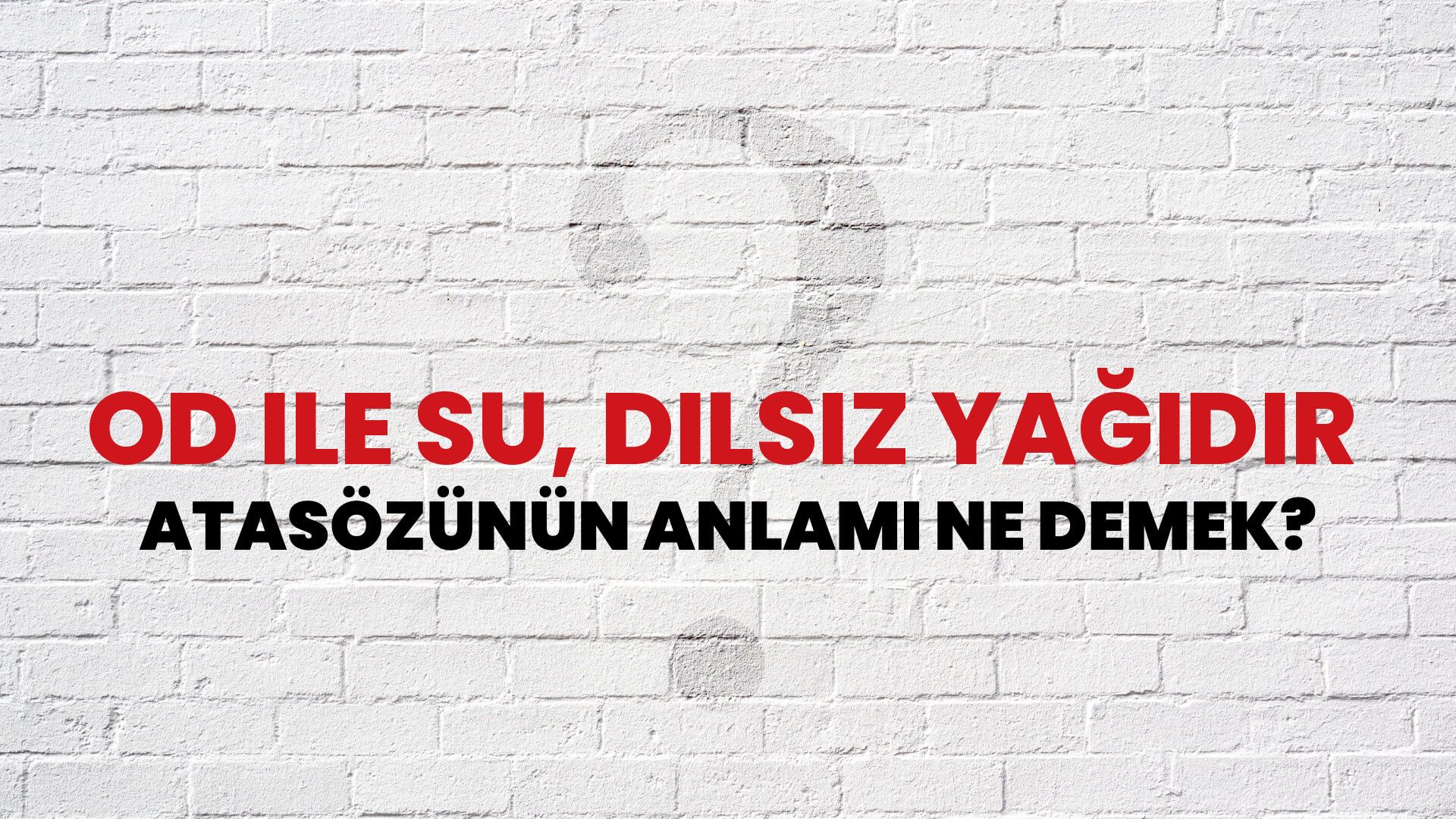 Od ile su, dilsiz yağıdır Atasözünün Anlamı Ne Demek?