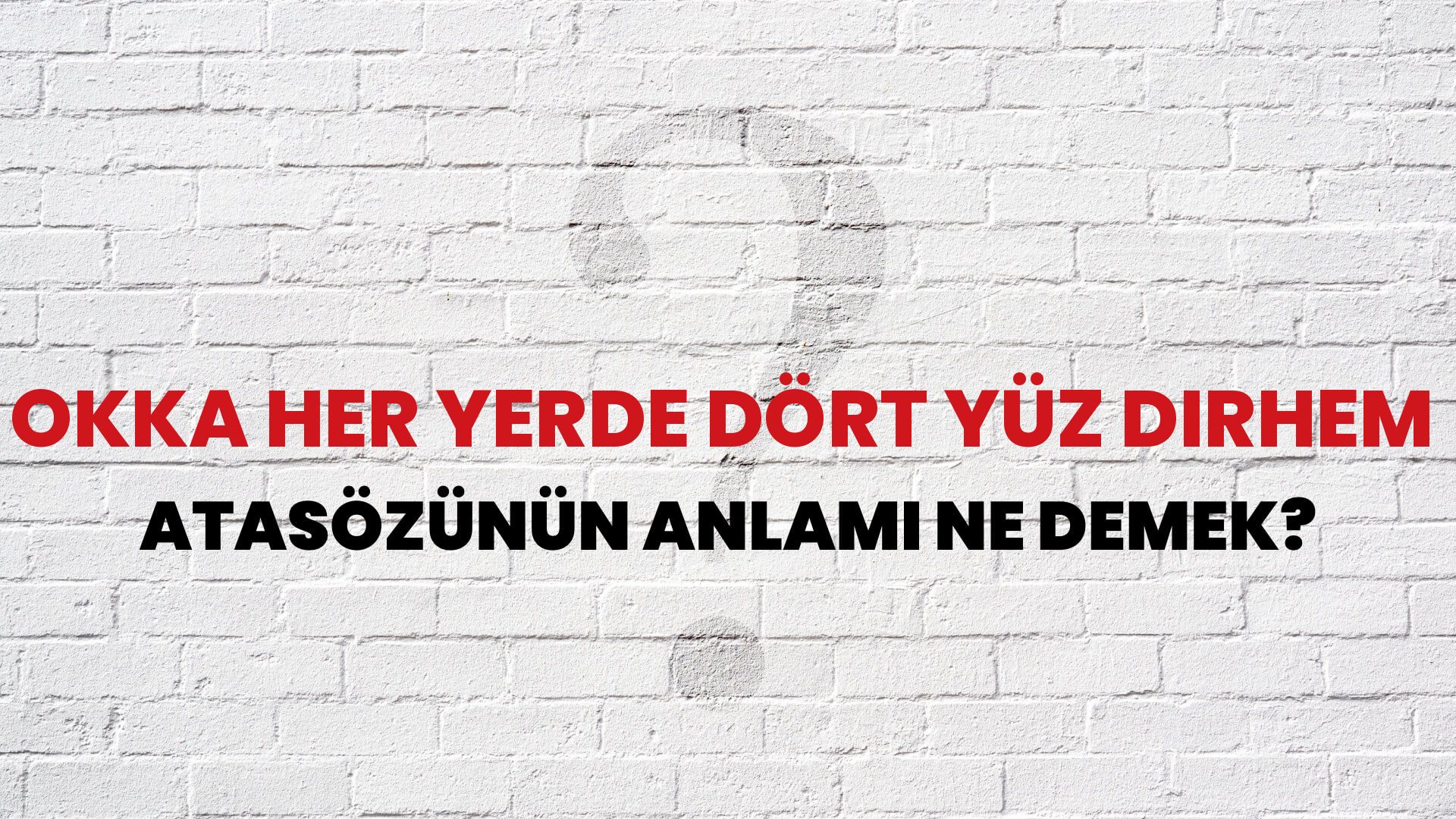 Okka her yerde dört yüz dirhem Atasözünün Anlamı Ne Demek?