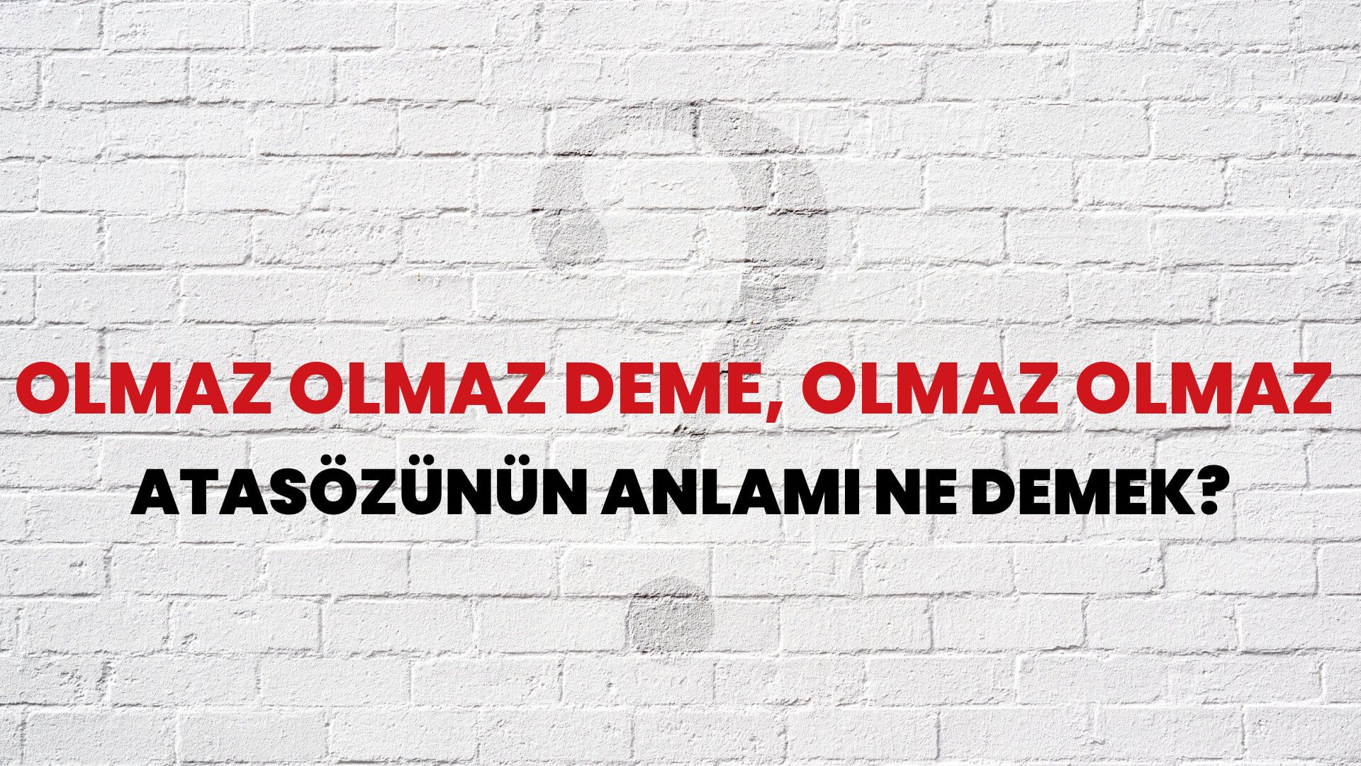 Olmaz olmaz deme, olmaz olmaz Atasözünün Anlamı Ne Demek?