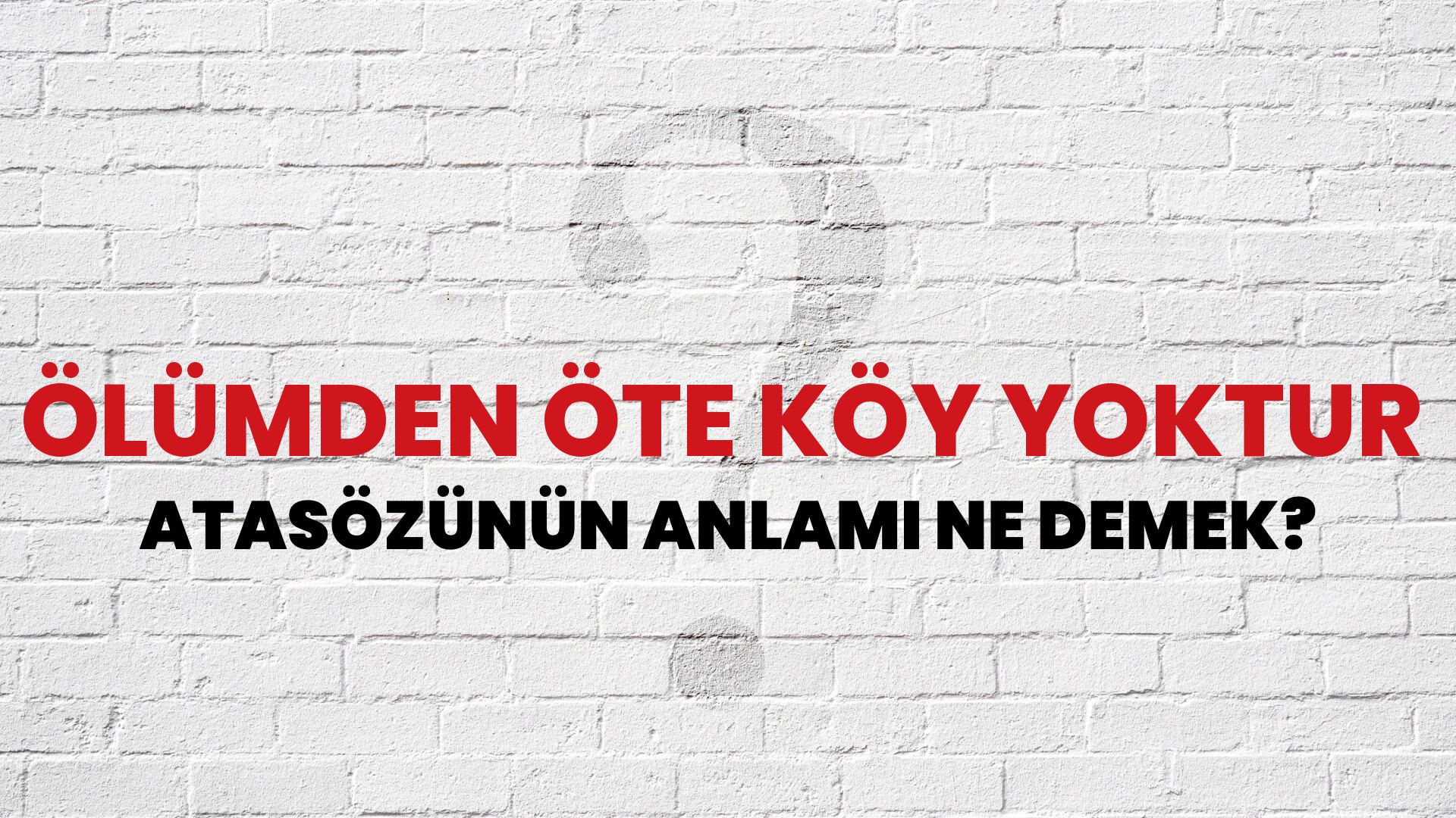 Ölümden öte köy yoktur Atasözünün Anlamı Ne Demek?